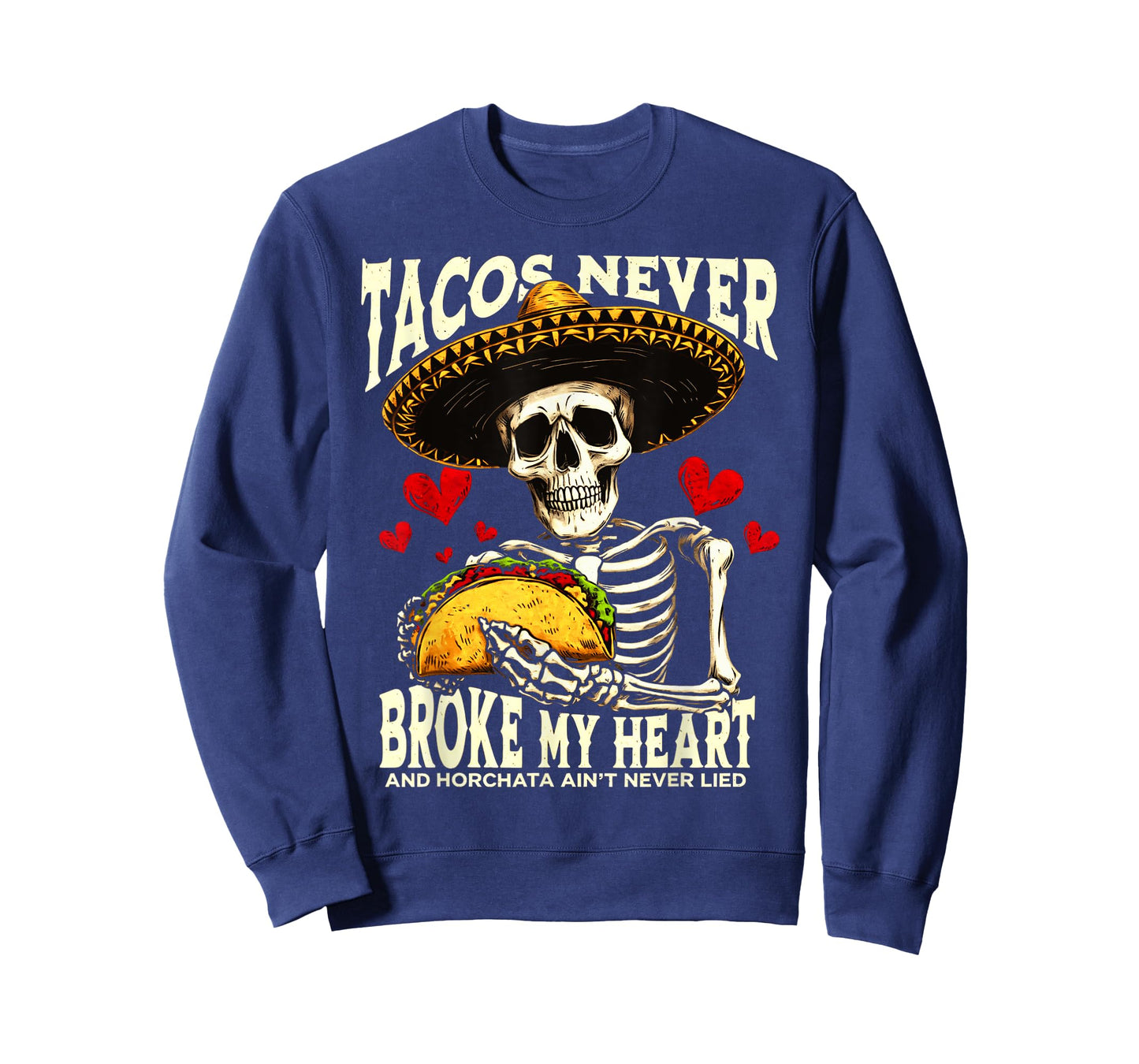 Tacos Never Broke My Heart And Horchata Ain't Never Lied T-Shirt