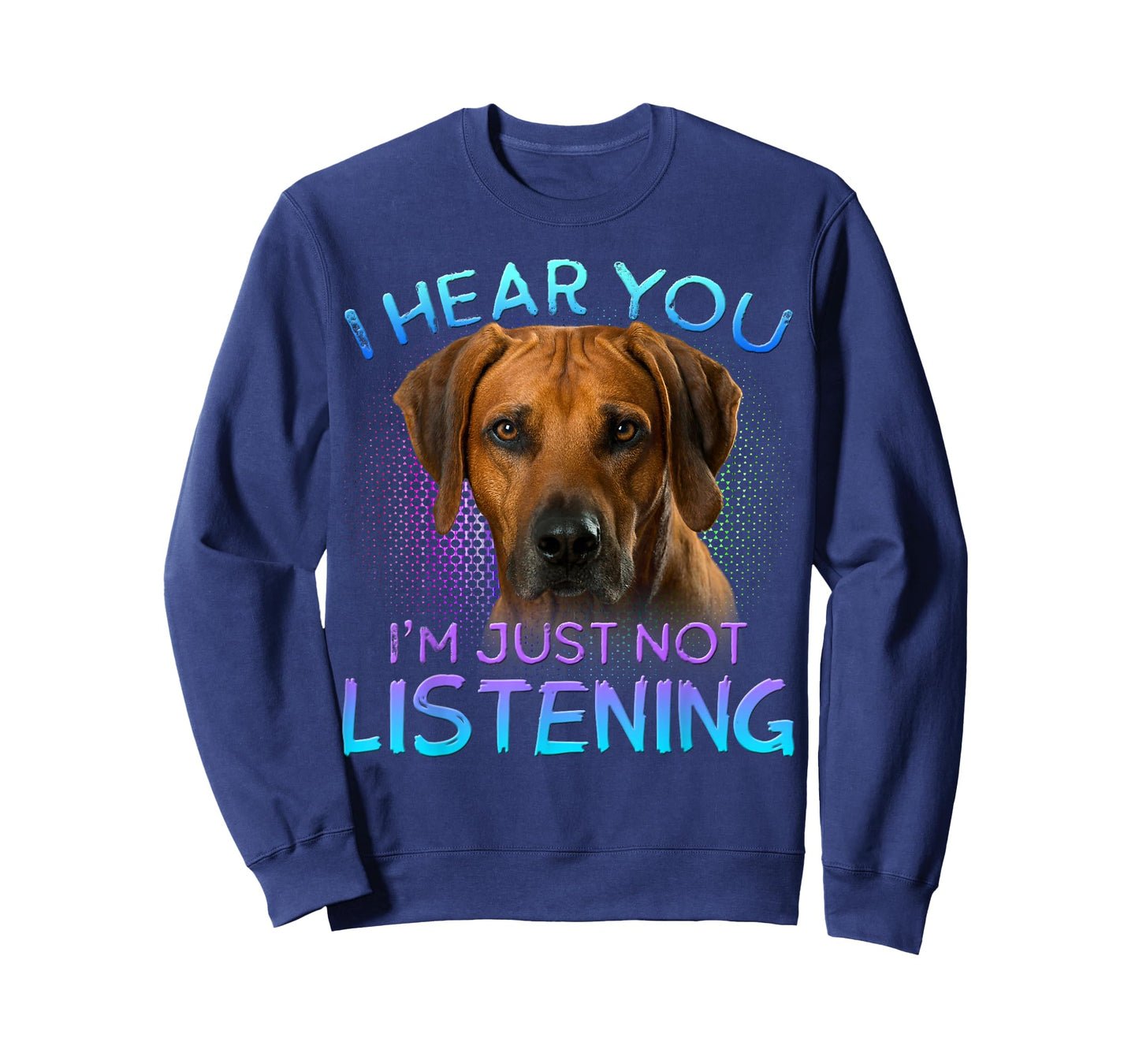 Rhodesian Ridgeback I Hear You not Listening T-Shirt