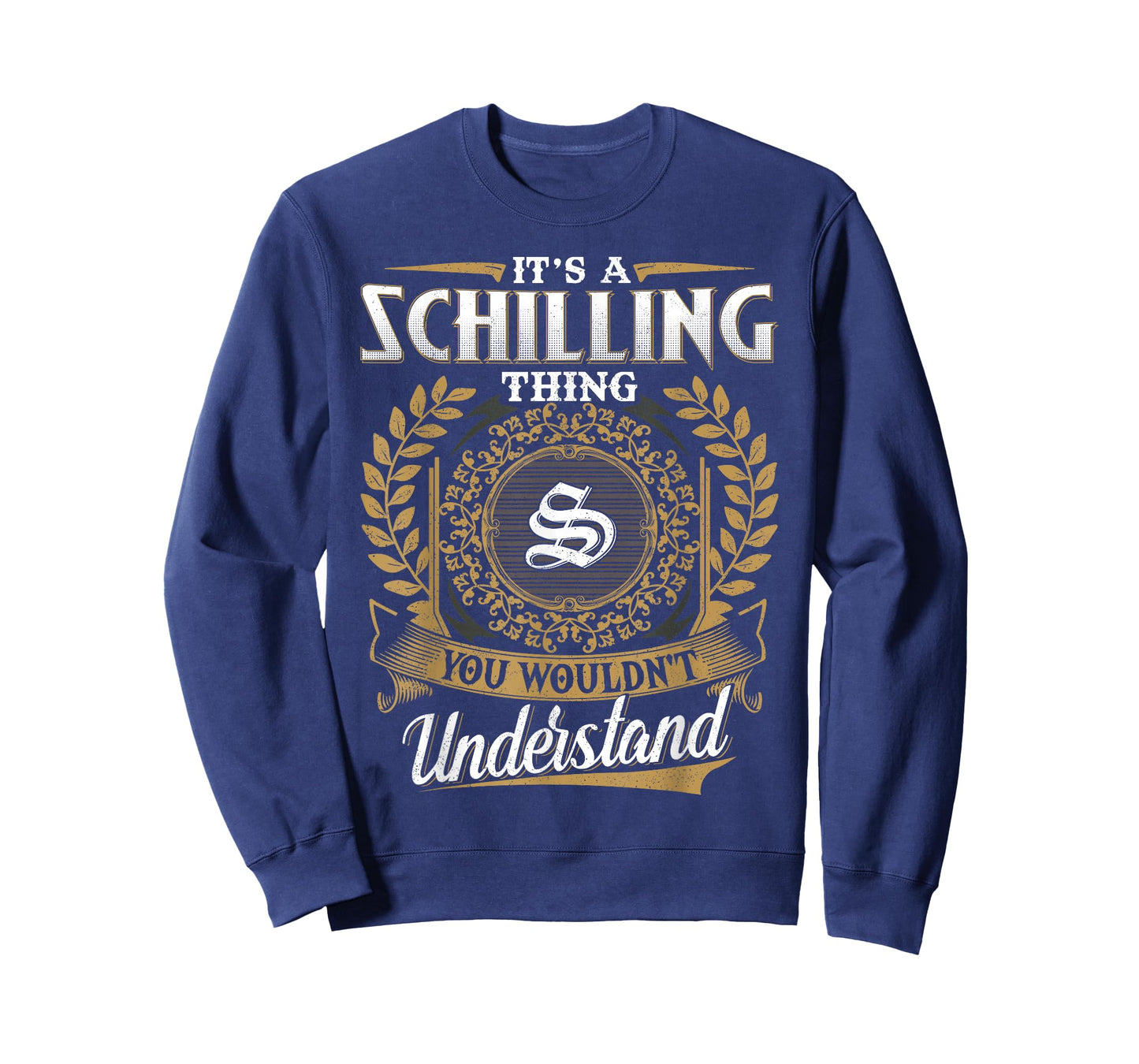 It's A SCHILLING Thing You Wouldn't Understand Father's Day T-Shirt