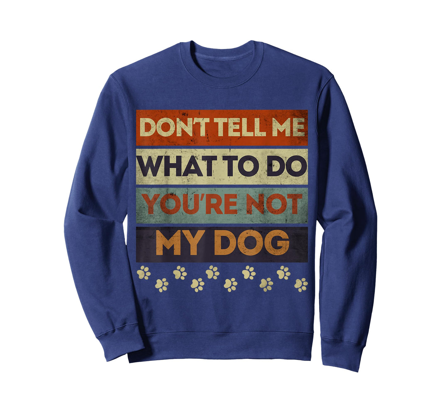 Funny Dog Obedience Don't Tell me What Do You're Not My Dog T-Shirt
