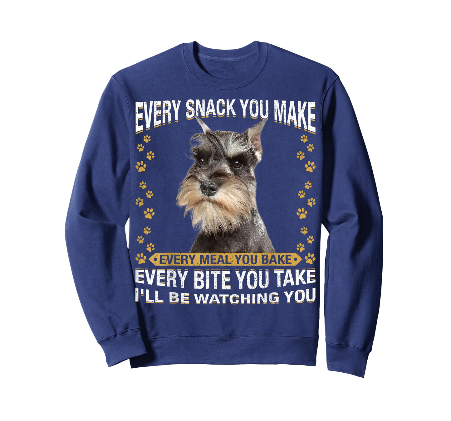 Every Snack You Make Funny Miniature Schnauzer Dog Mom Dad T-Shirt