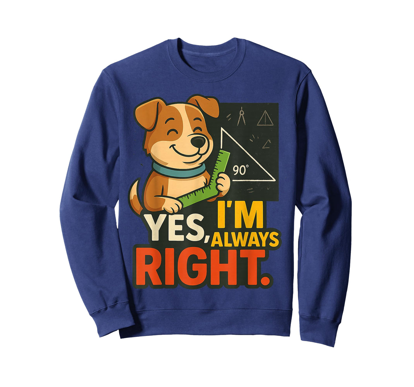 Yes I'm Always Right Funny Dog Design for Dog Lovers T-Shirt