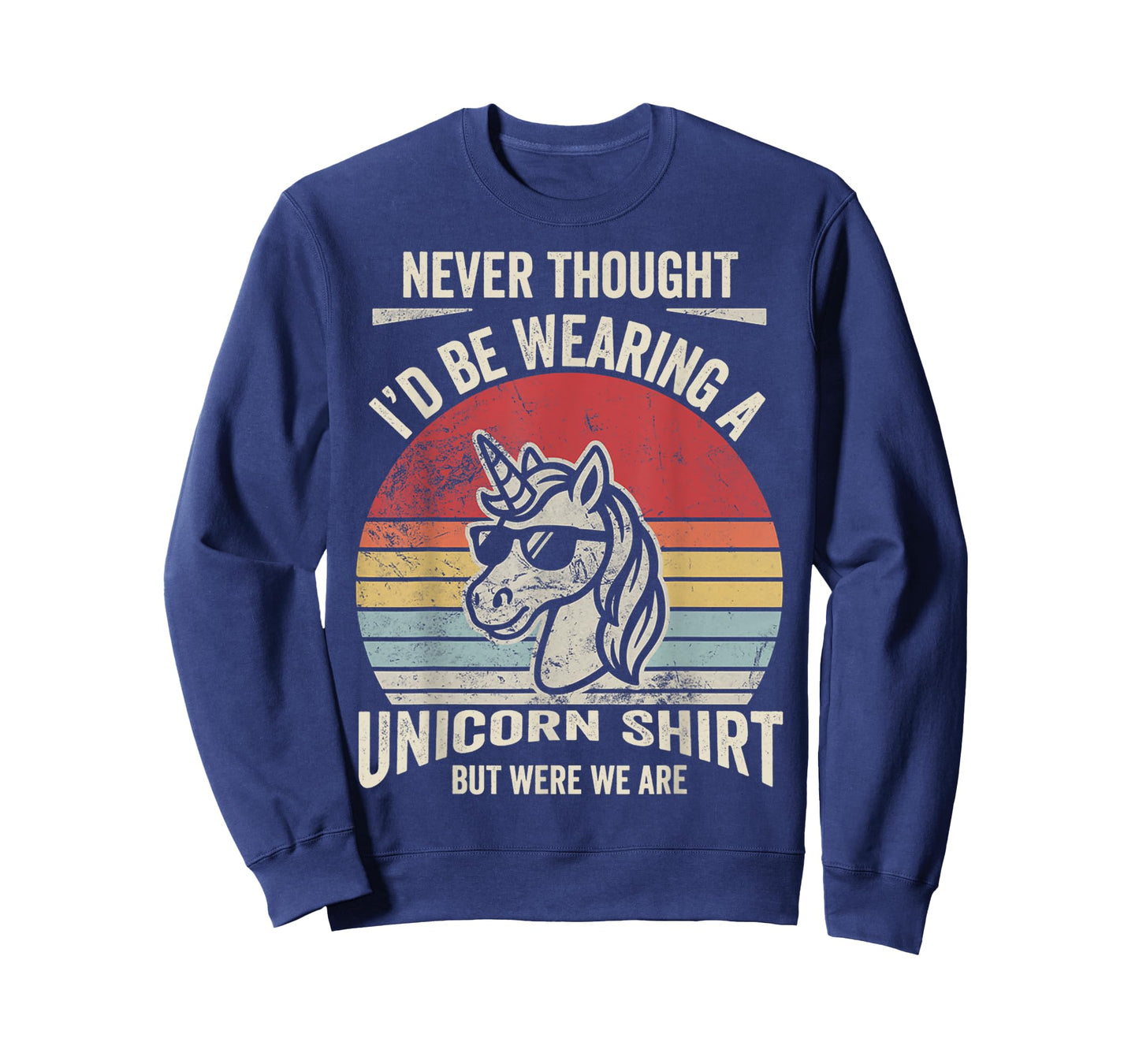 Never Thought I'd Be Wearing A Unicorn Shirt T-Shirt