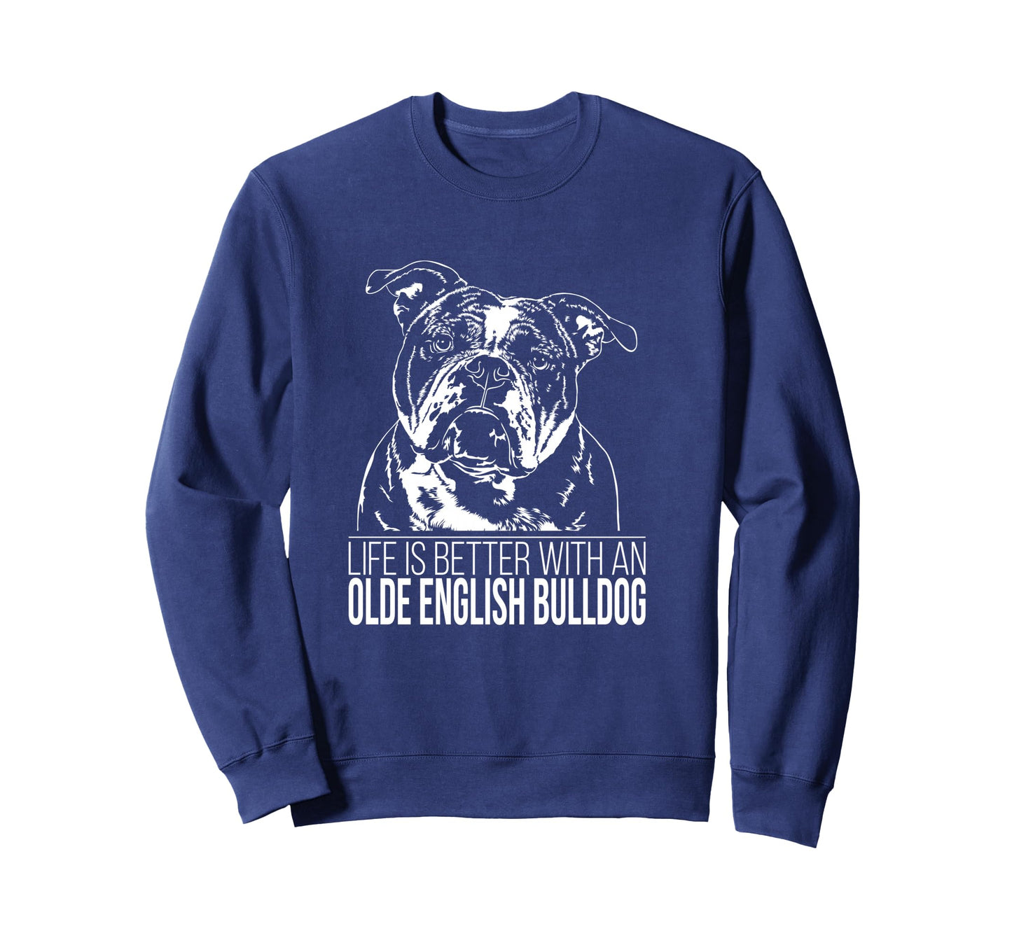 Olde English Bulldog Life is Better Dog OEB Dog Saying Long Sleeve T-Shirt