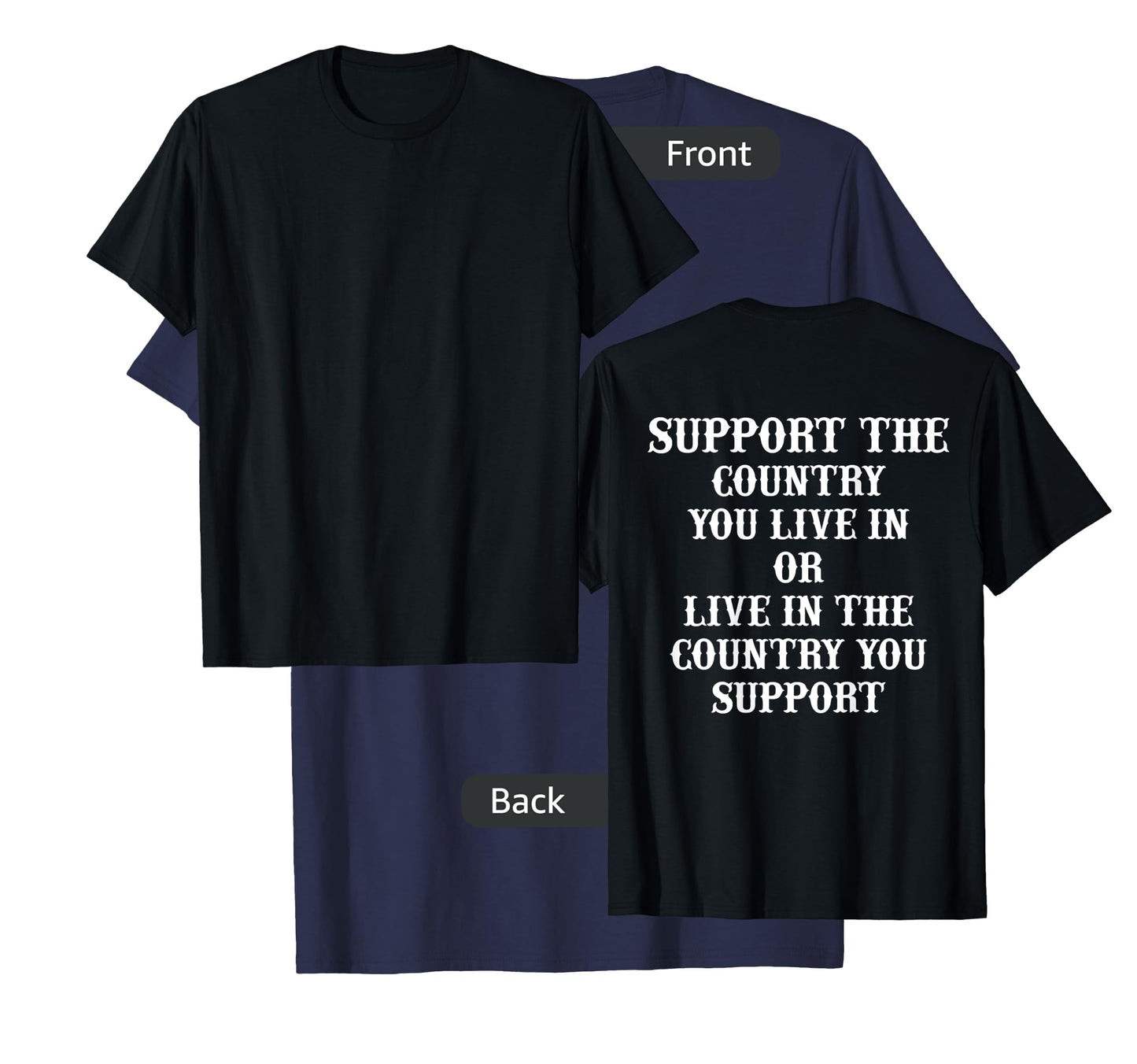 Support The Country You Live In Or Live In The Country You T-Shirt