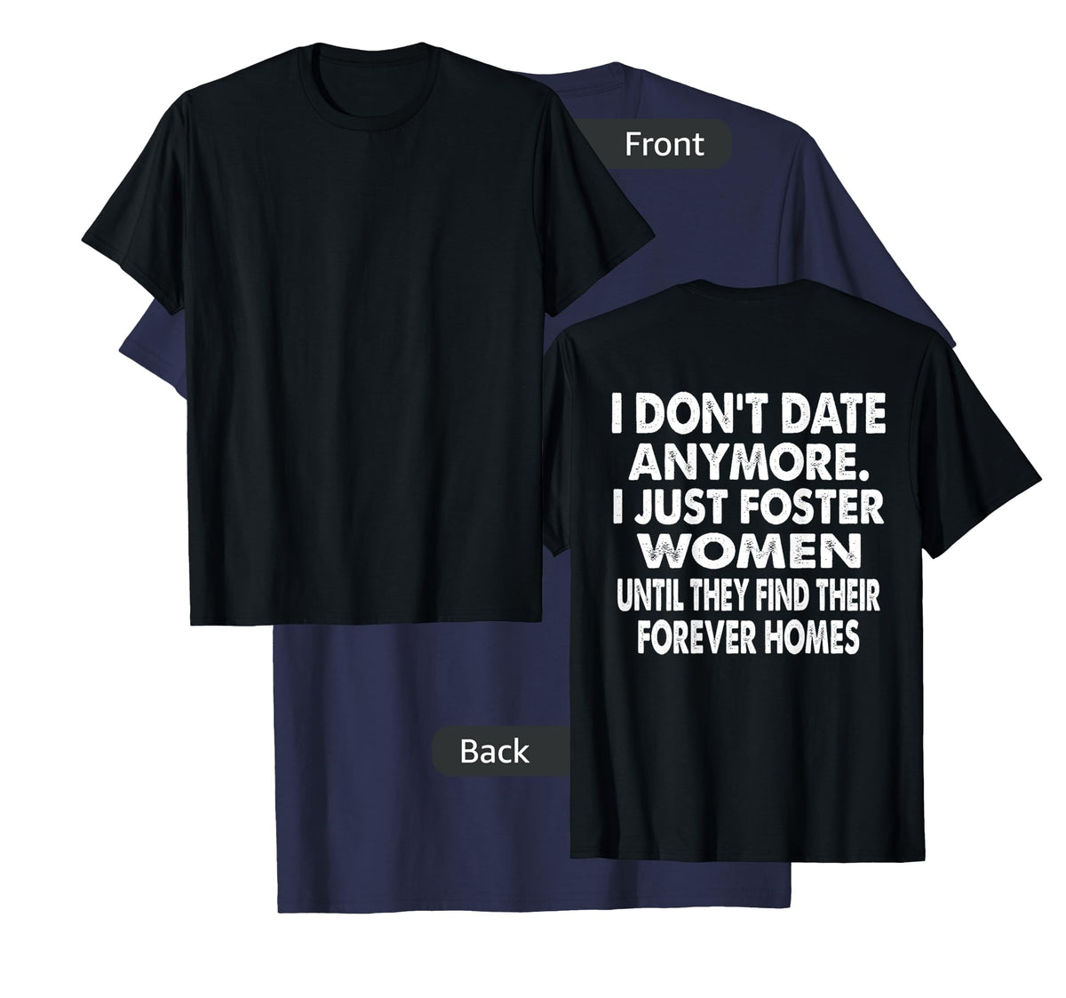 I Don't Date Anymore I Just Foster Women Until They Find T-Shirt