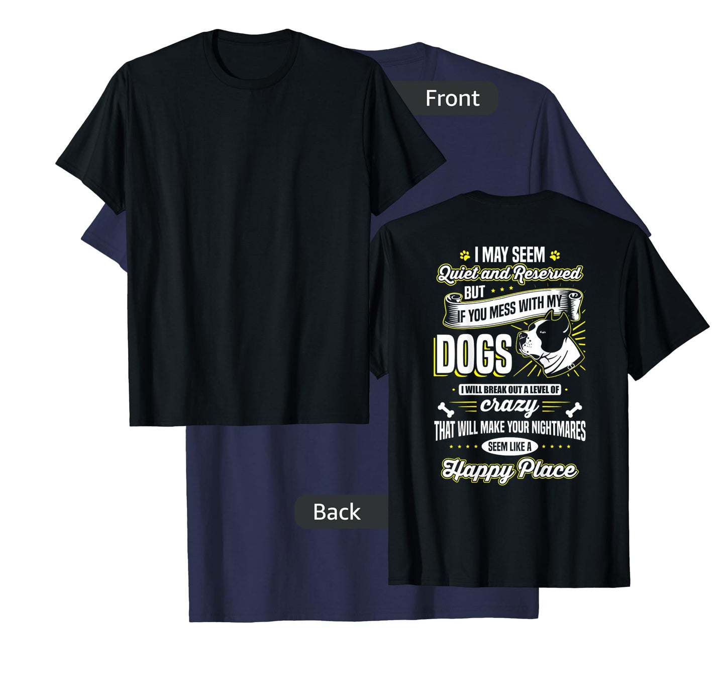 I May Seem Quiet... but ... If you mess with my dogs Tee