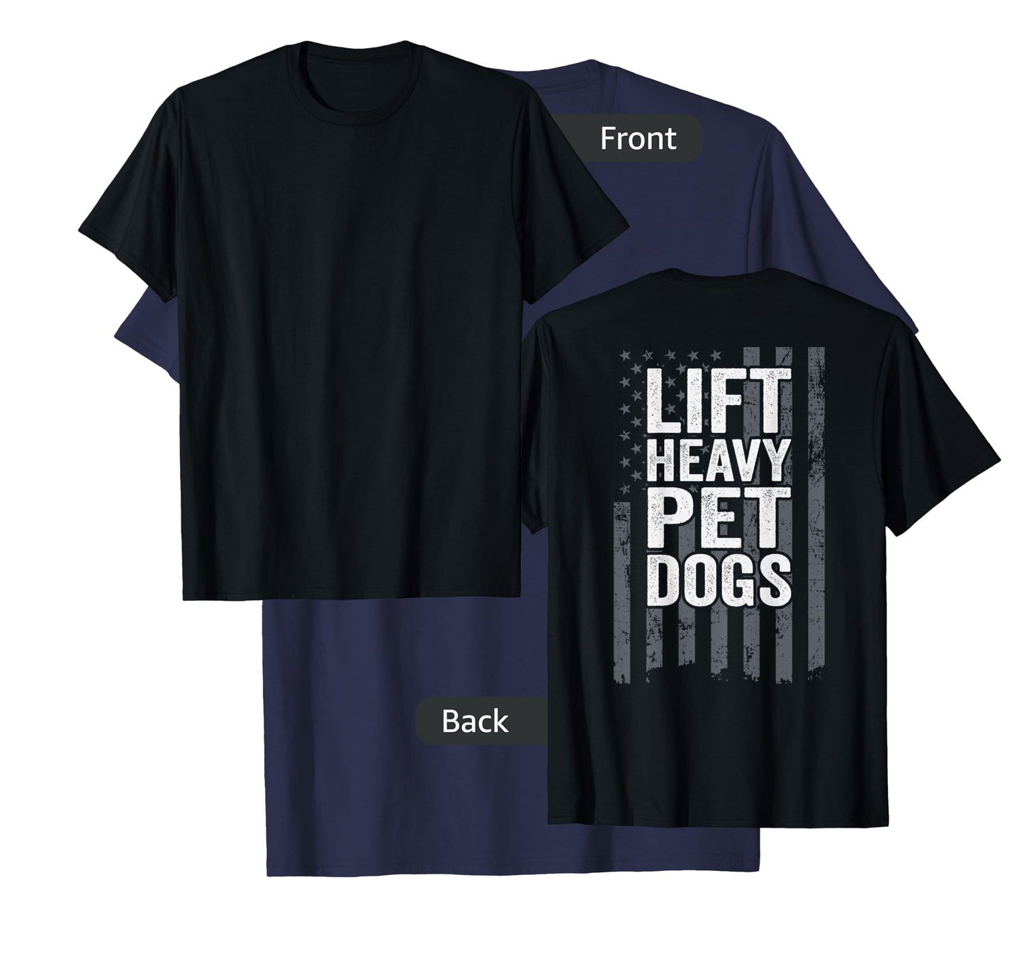 Lift Heavy Pet Dogs - Funny Dog Workout Fitness - ON BACK T-Shirt