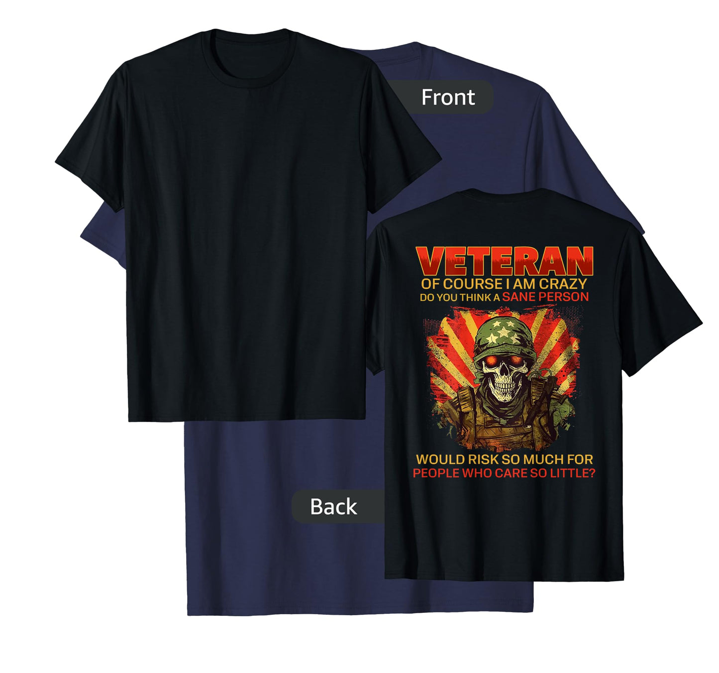 Veteran Of Course I Am Crazy (on back) T-Shirt