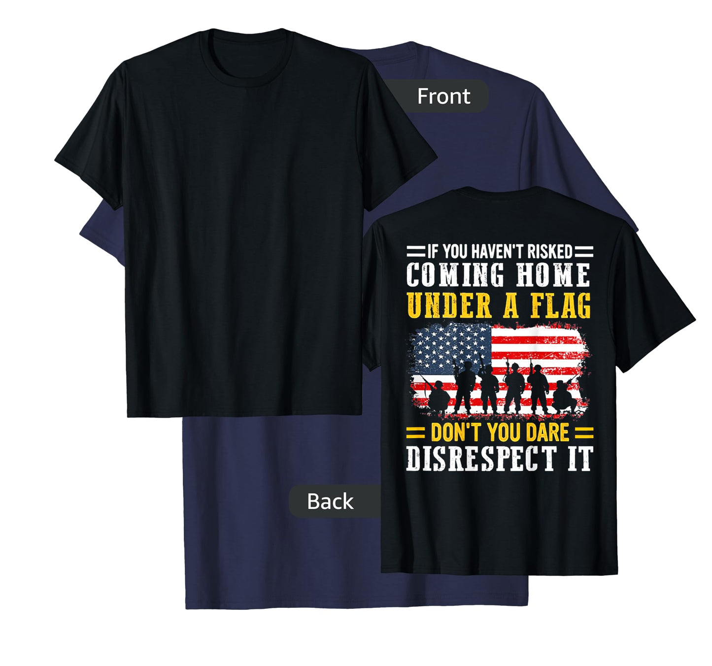If You Haven't Risked Coming Home Under A Flag (on back) T-Shirt