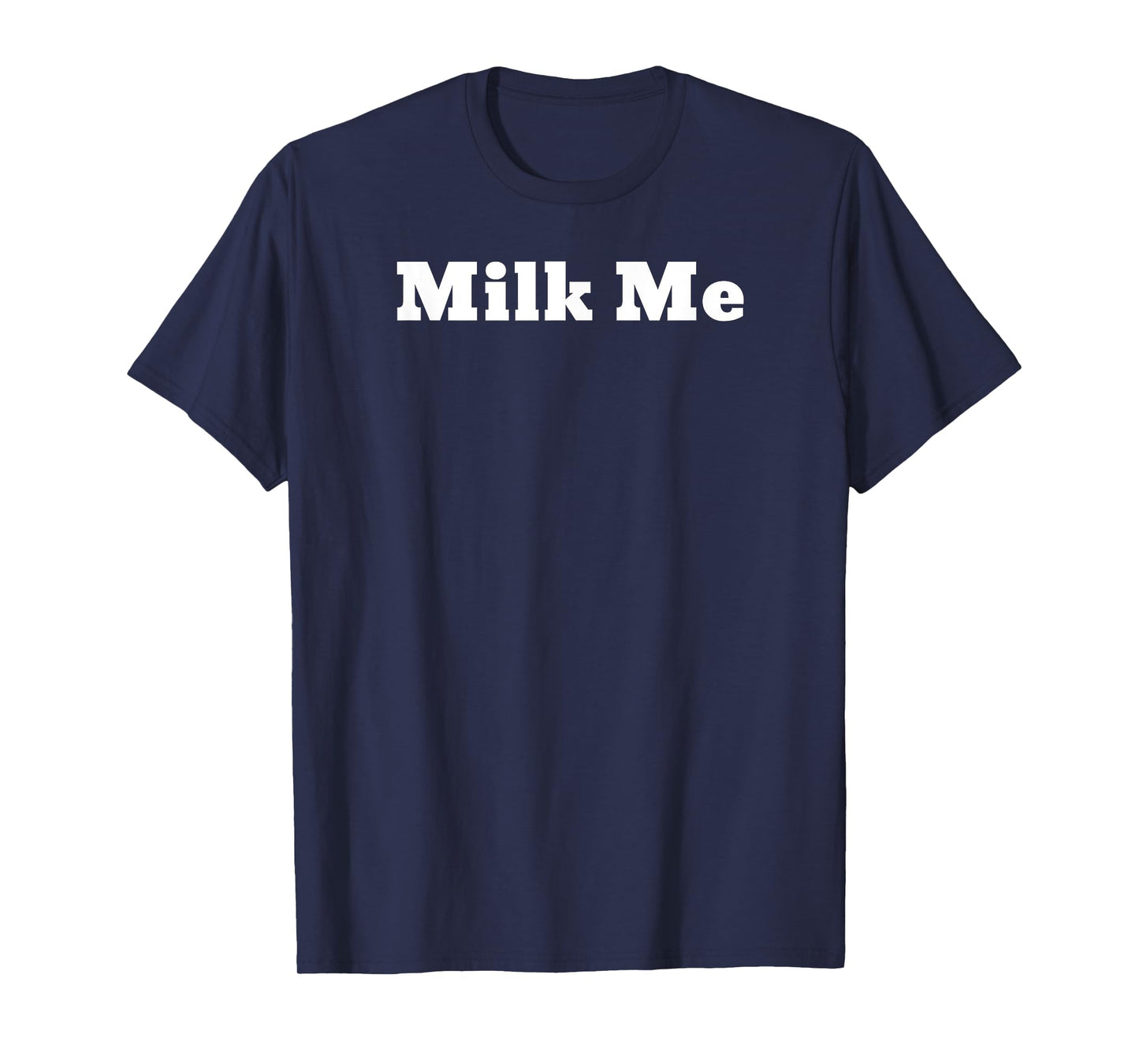 Milk Me T-Shirt
