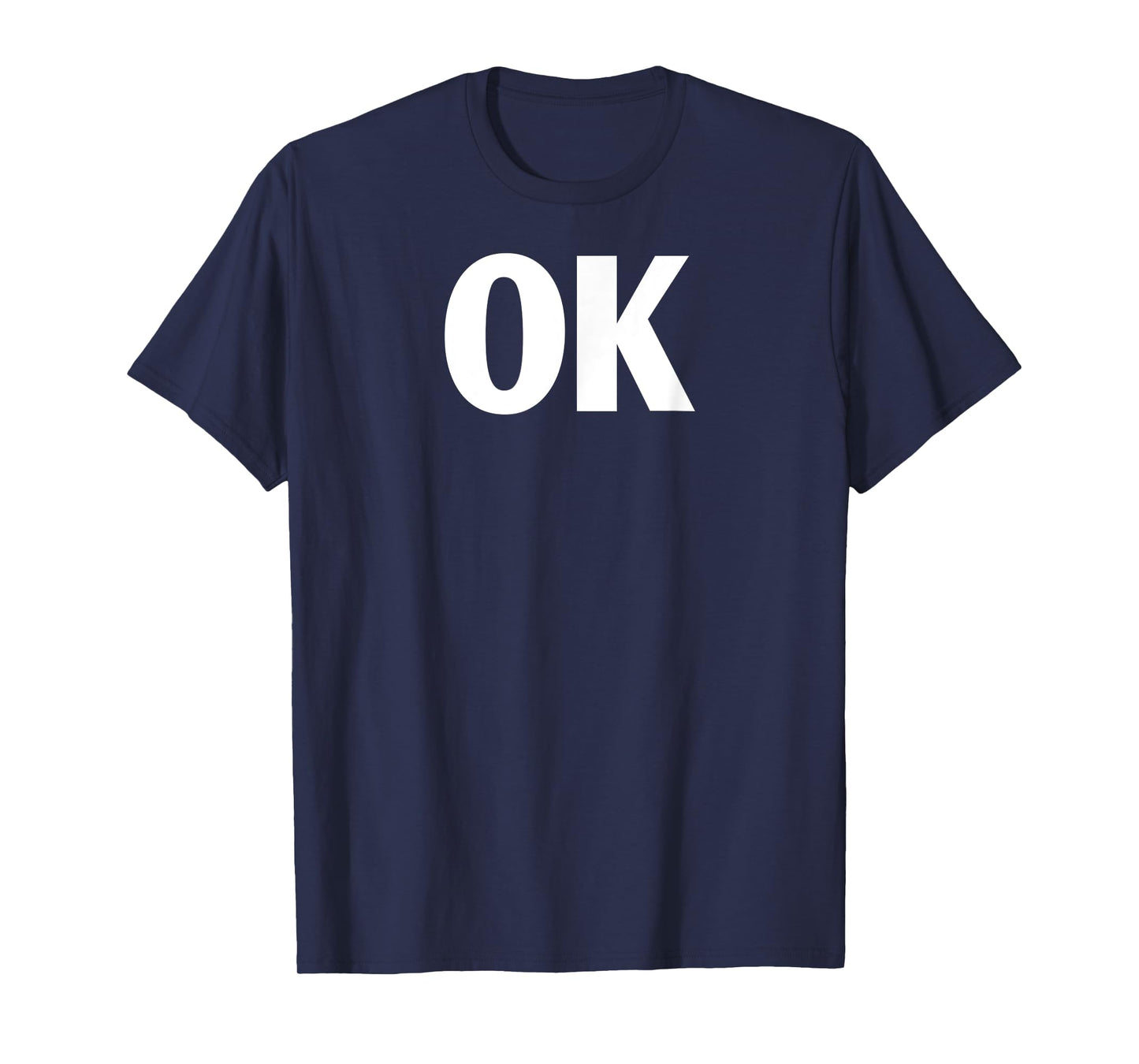 That Says Ok Shirt - Shirt That Says Ok T-Shirt