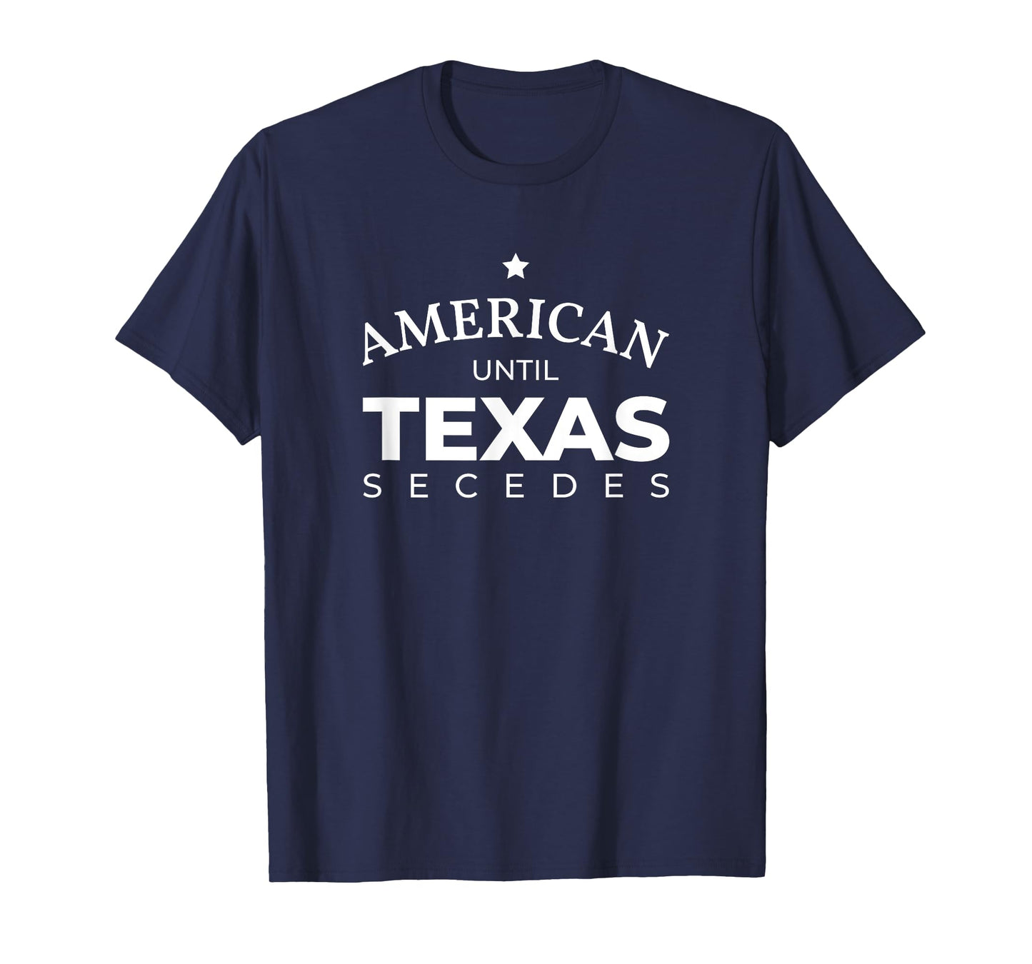 American until Texas secedes for Lone Star States T-Shirt
