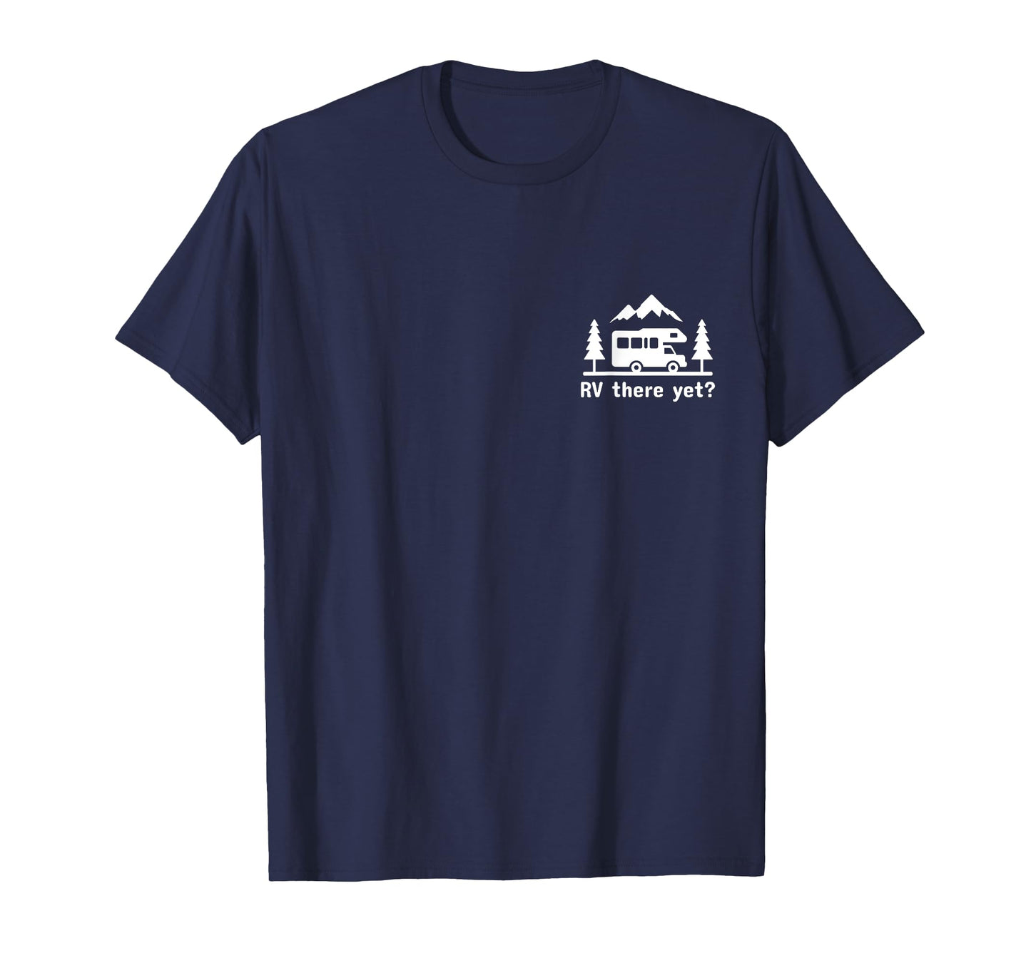 RV There Yet? Funny Camping Nature Lover Motorhome Camper T-Shirt