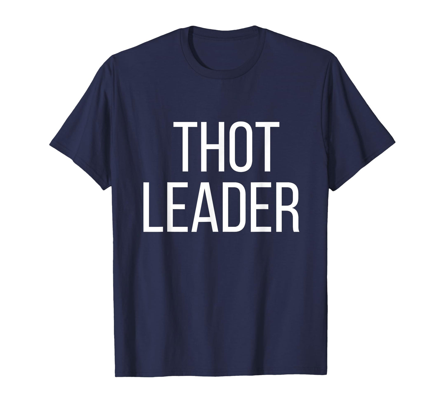 Funny THOT Leader Shirt (American Slang)