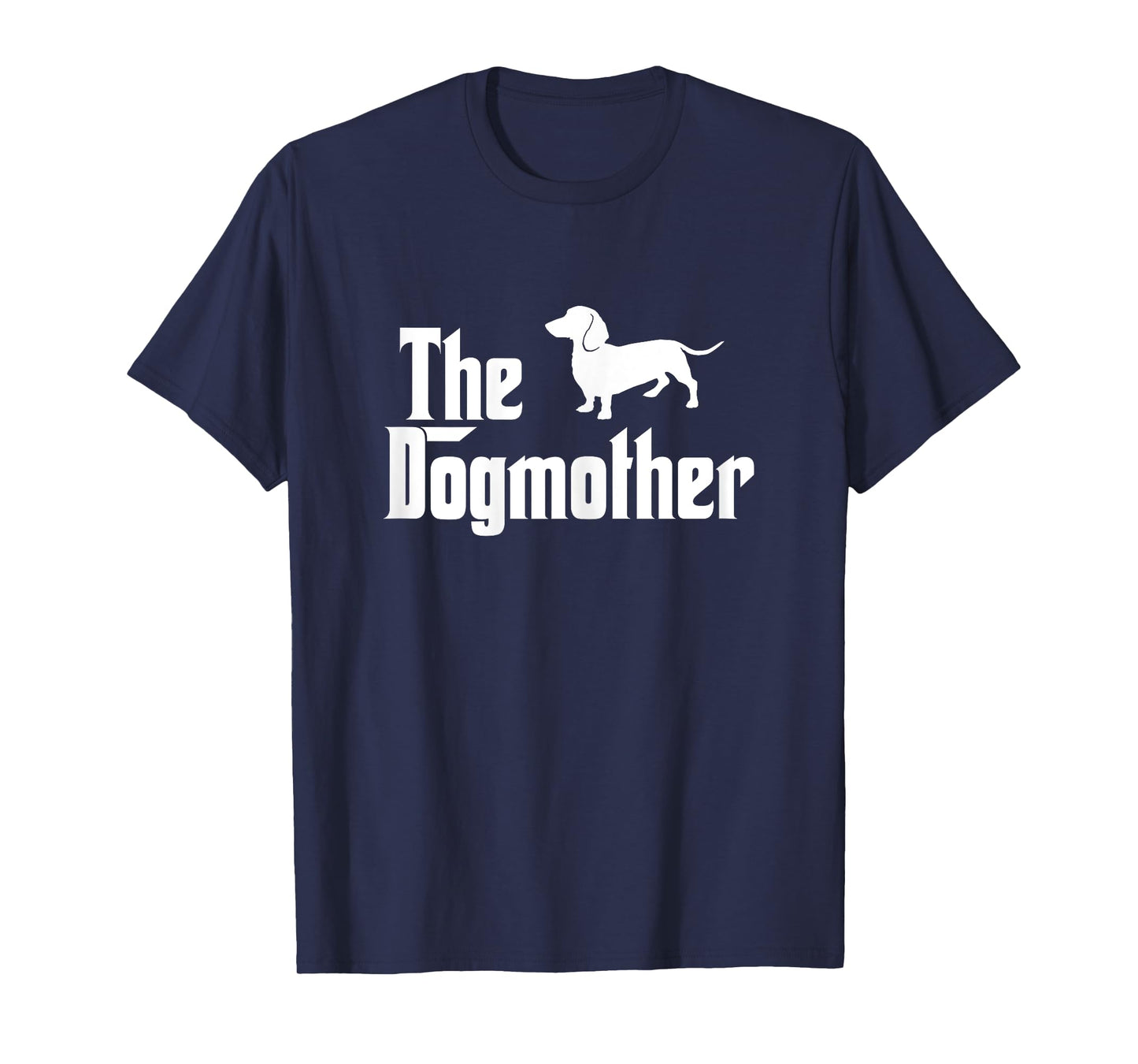 The Dogmother Funny Dogs Lover Dachshund T-Shirt