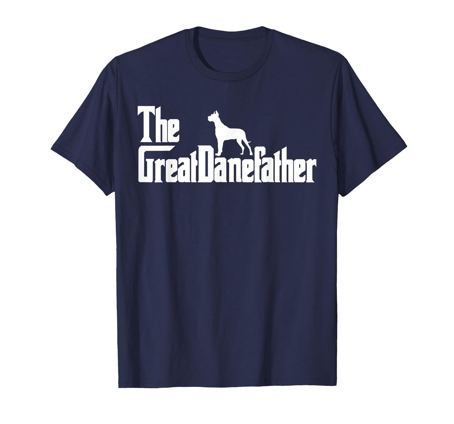 The GreatDaneFather Funny Great Dane Dog Dad Shirt Men Gifts T-Shirt