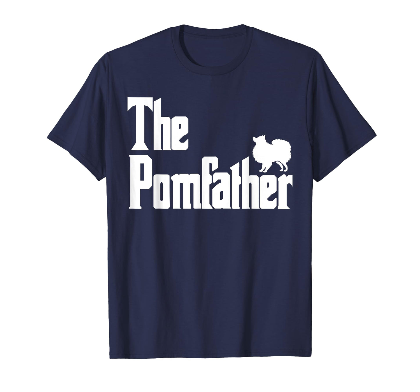 The PomFather Funny Pomeranian Dog Dad Shirt Men Gifts T-Shirt