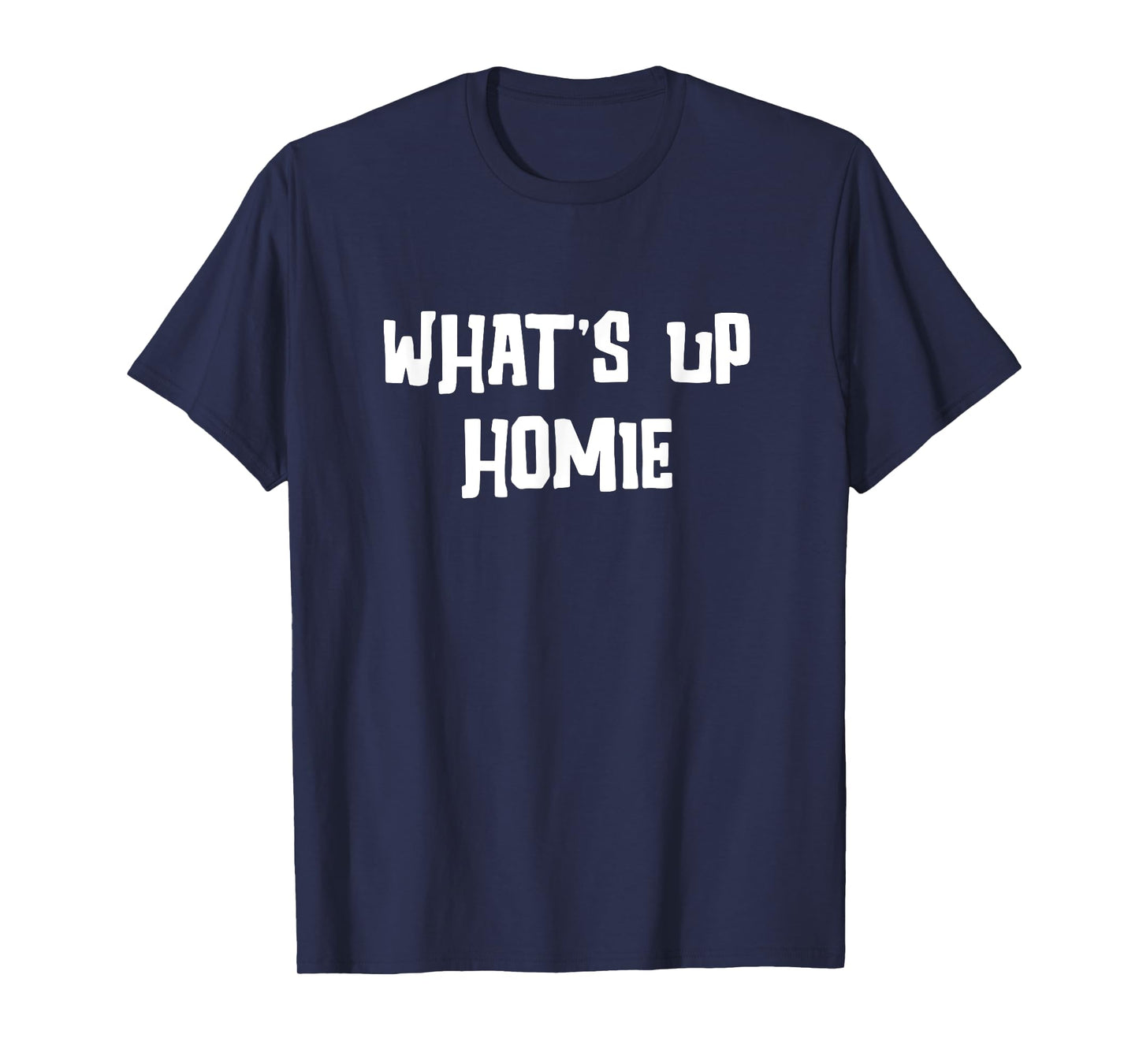 What's Up Homie Cool Graphic Tee T-Shirt