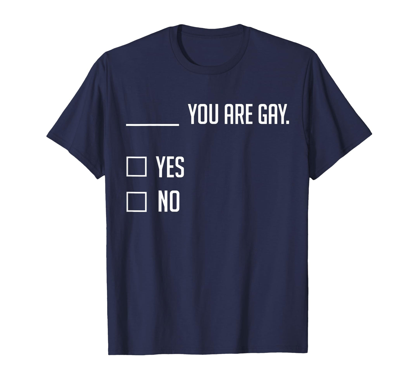 You Are Gay Yes No T-Shirt