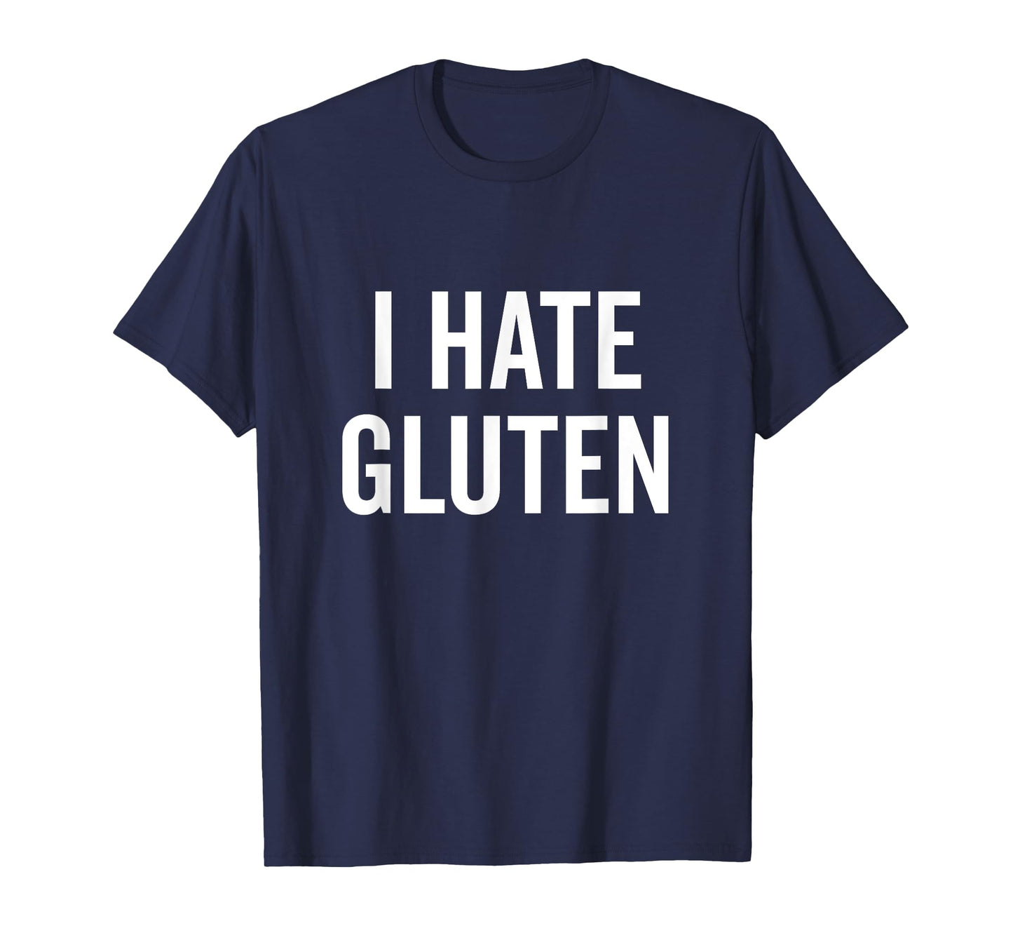 I Hate Gluten Funny Anti-Gluten Humor T-Shirt