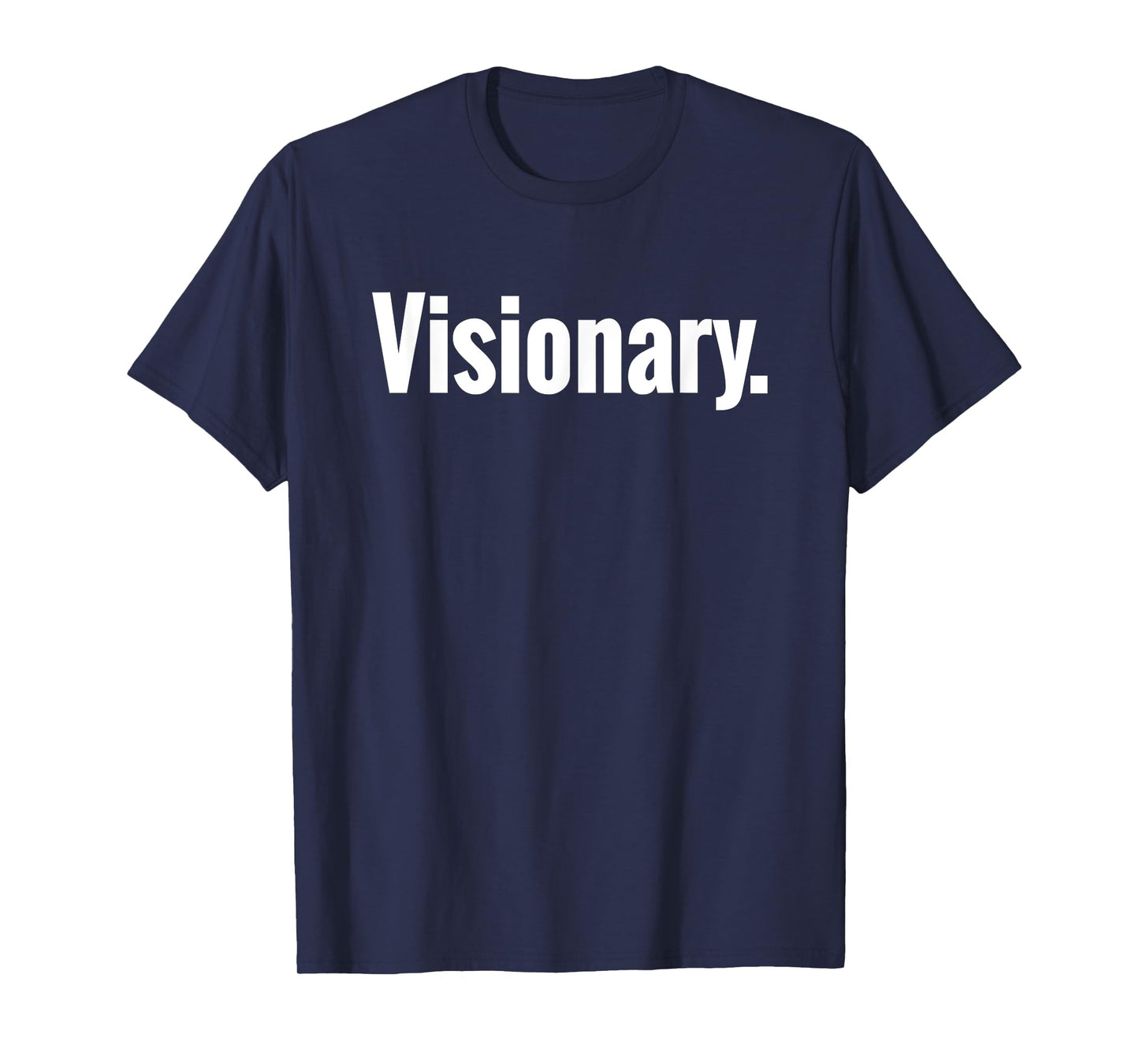 That Says Visionary Shirt - A Design That Says Visionary T-Shirt