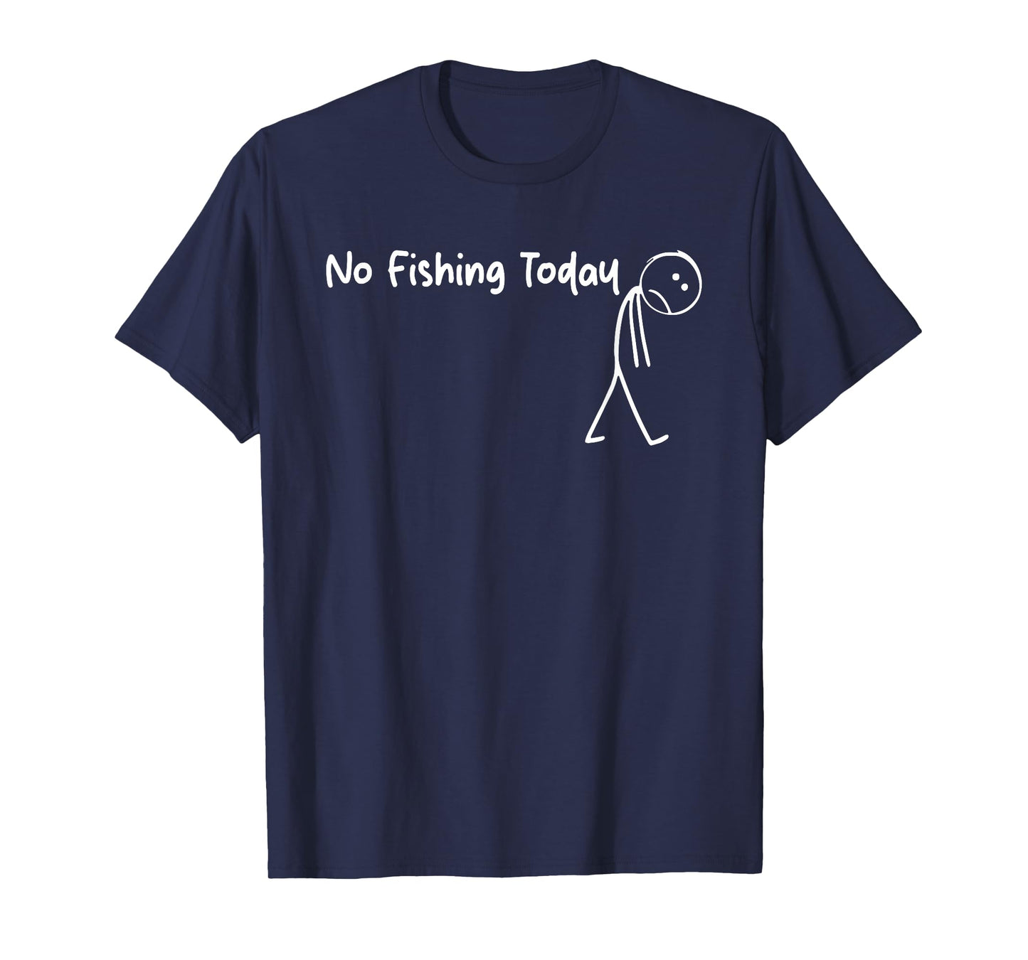 No Fishing Today, Funny Fishing Quote, Fishing Lovers T-Shirt
