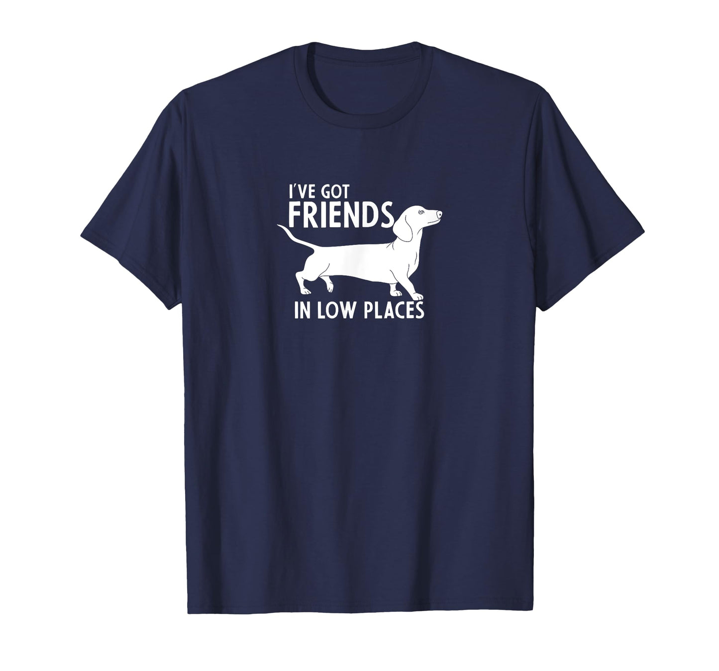 Dachshund I've Got Friends in Low Places Cute Dog Lover T-Shirt