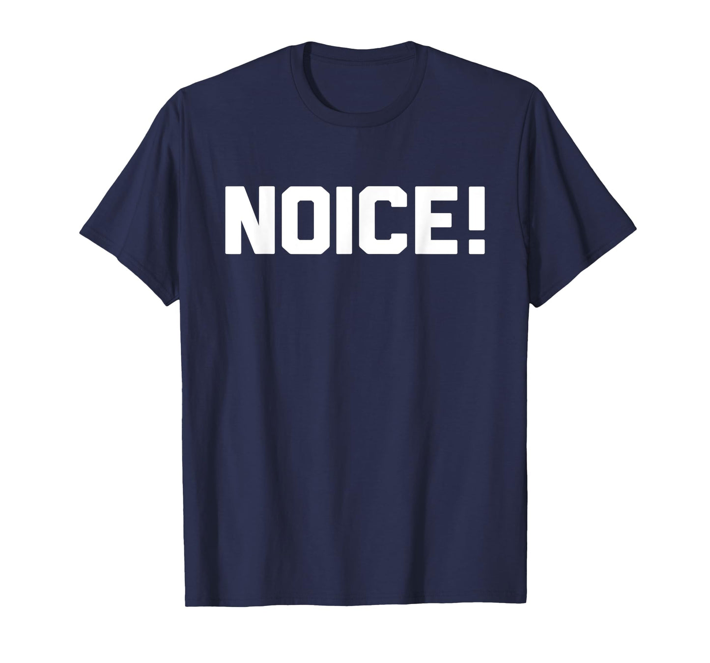 Noice! T-Shirt Novelty Gift T-Shirt