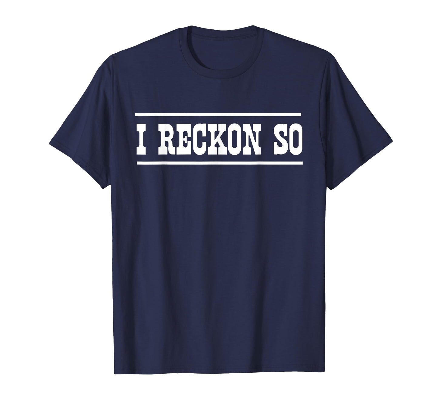I reckon so t-shirt T-Shirt