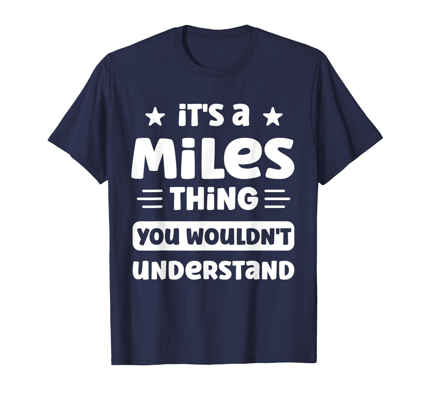 It's a Miles Thing You Wouldn't Understand Funny Miles Name T-Shirt