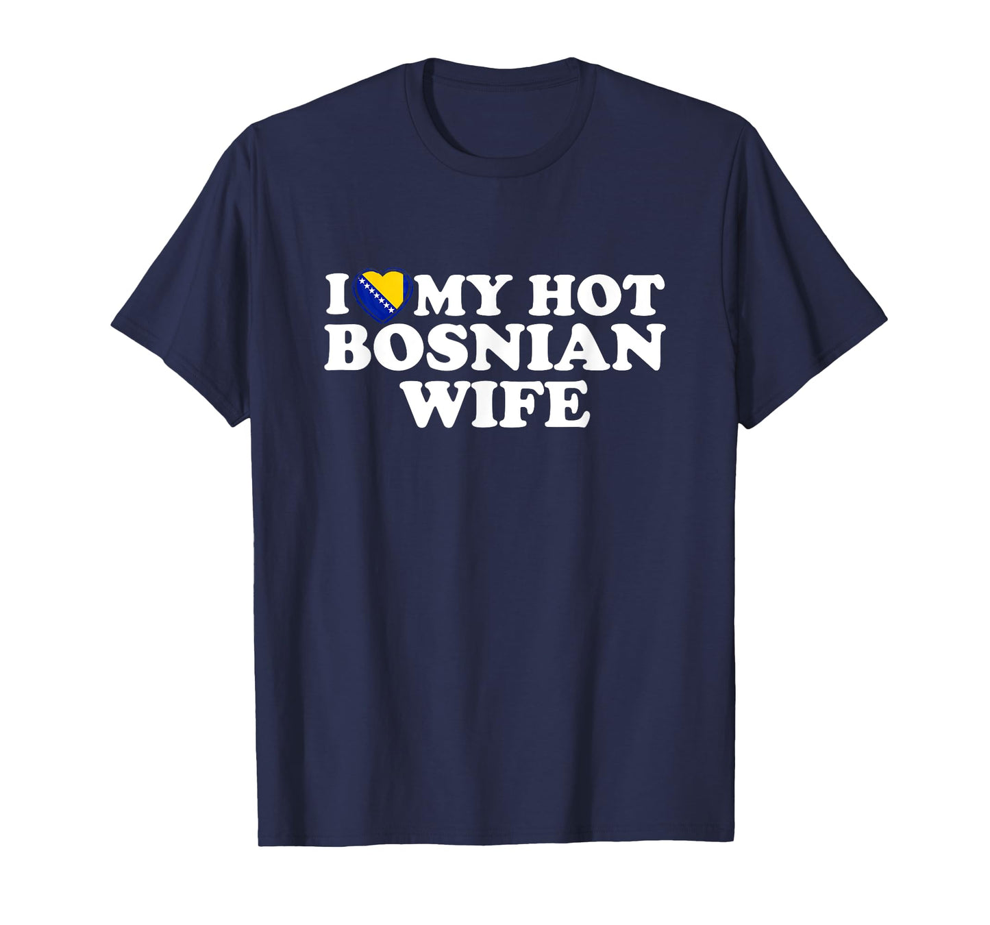 I Love My Hot Bosnian Wife T-Shirt