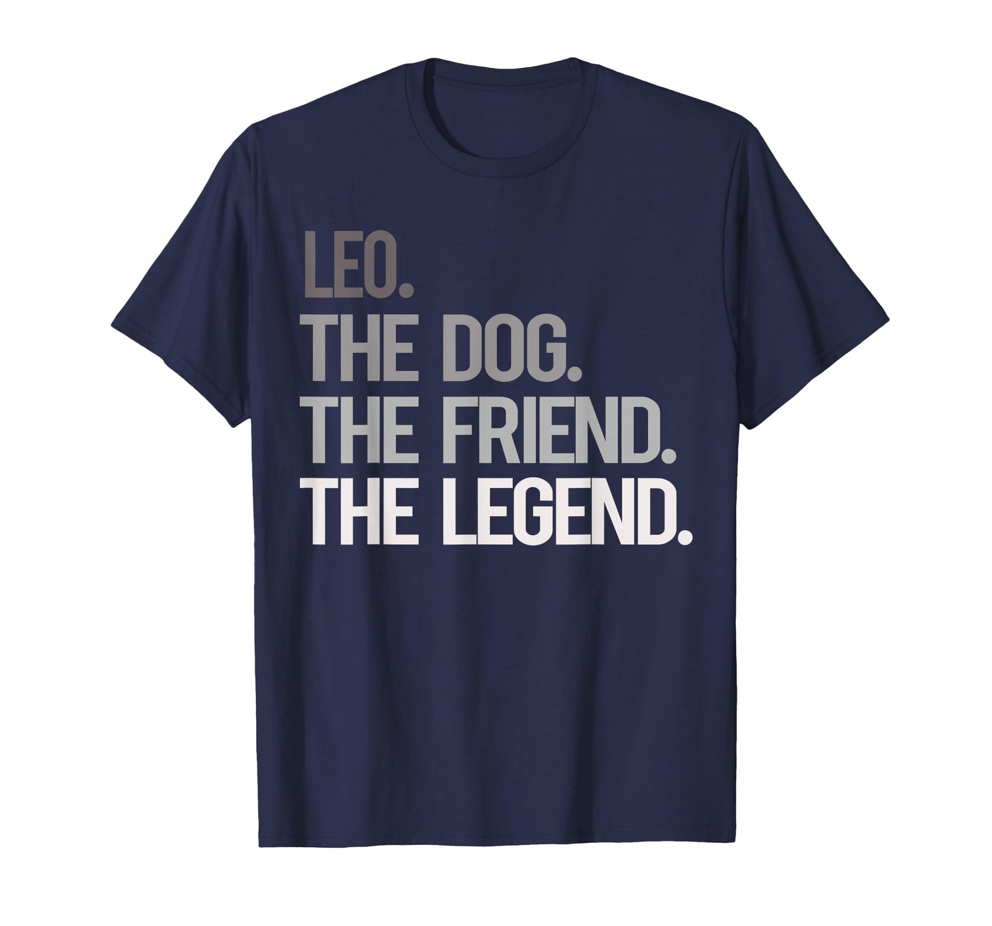 Leo THE DOG THE FRIEND THE LEGEND - National Pet Day T-Shirt for Men Women Girls Kids