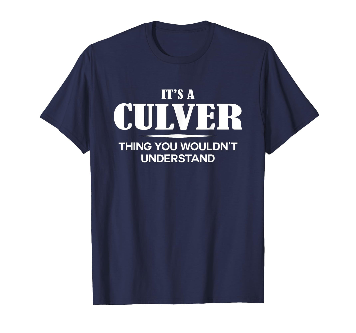 It's A CULVER Thing You Wouldn't Understand CULVER Name T-Shirt