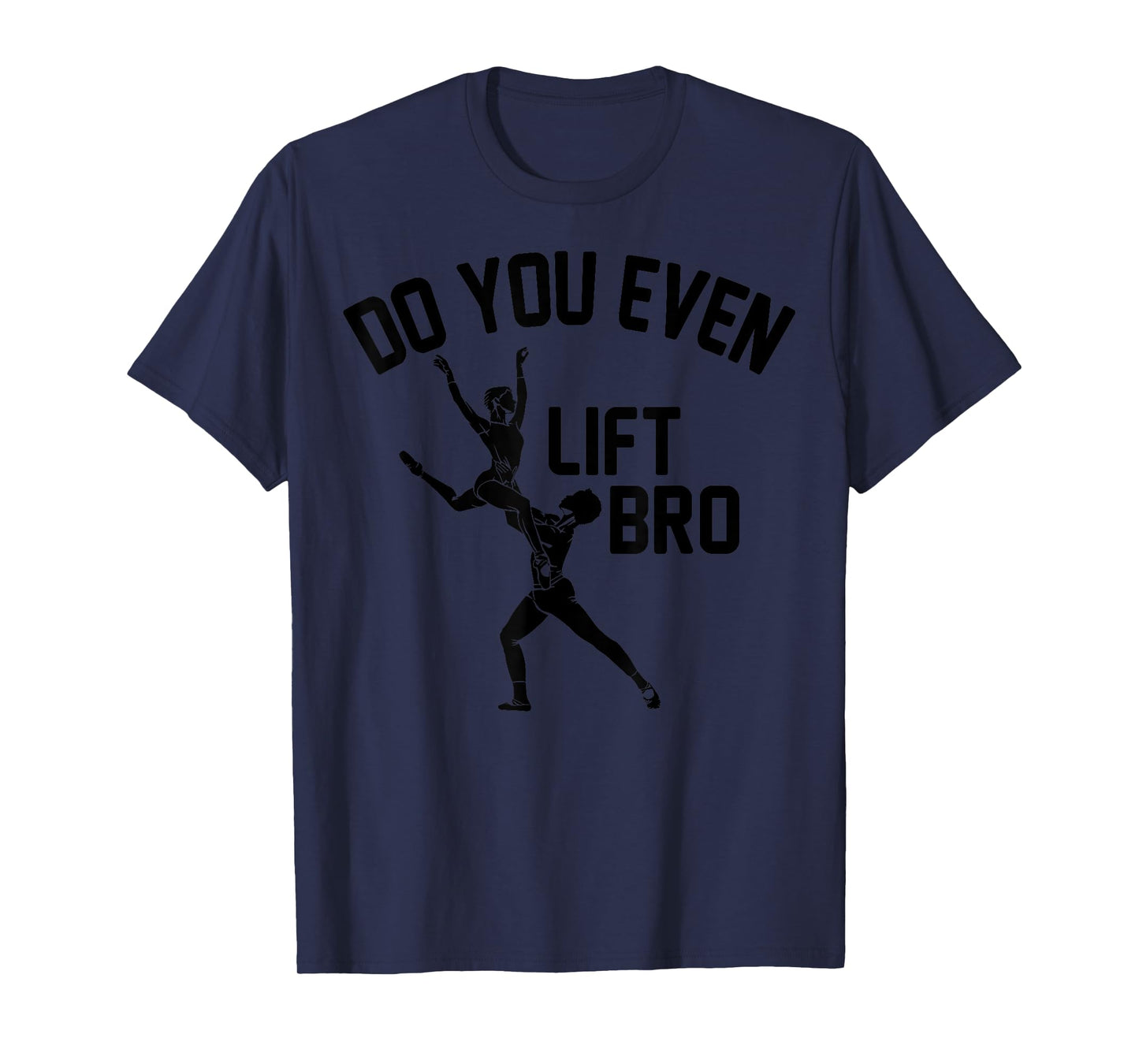 Funny Do You Even Lift Bro Gift Cool Male Ballet Dancing Boy T-Shirt