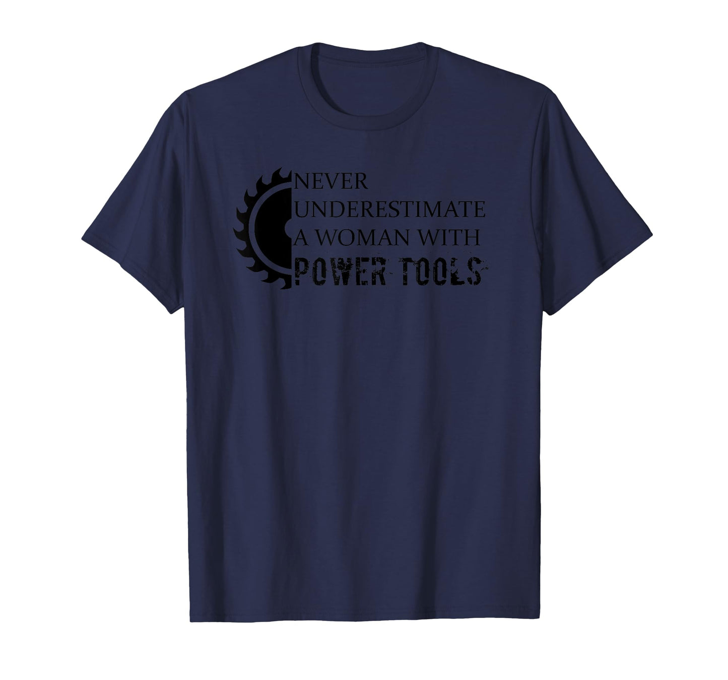 Never Underestimate a Woman with Power Tools T-Shirt T-Shirt