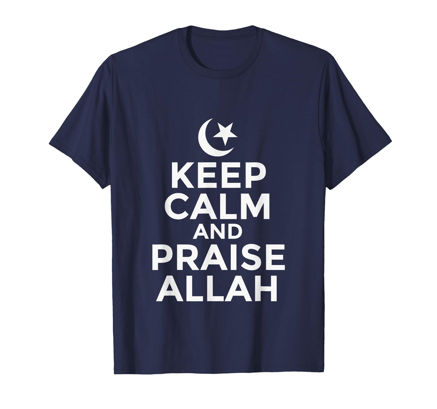 Keep Calm And Praise Allah T-Shirt Islam Muslim