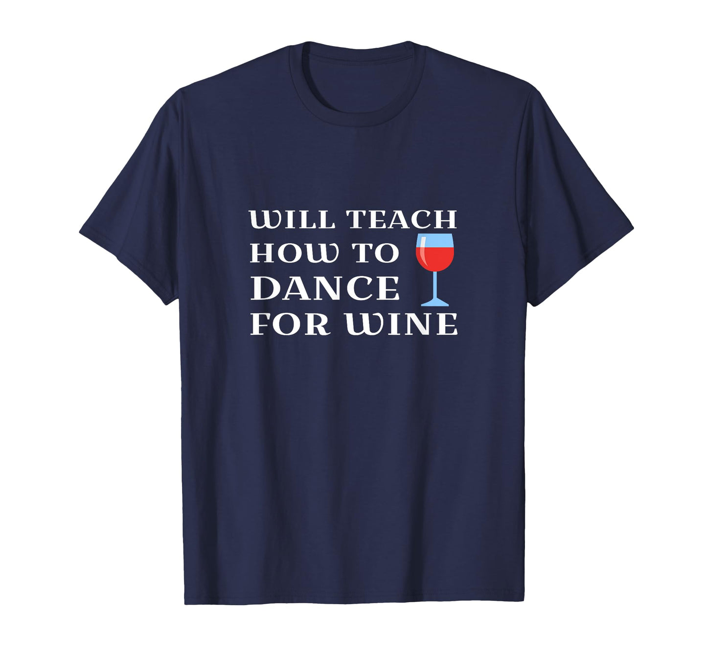 Funny Womens Dance Teacher Instructor Will Teach For Wine T-Shirt