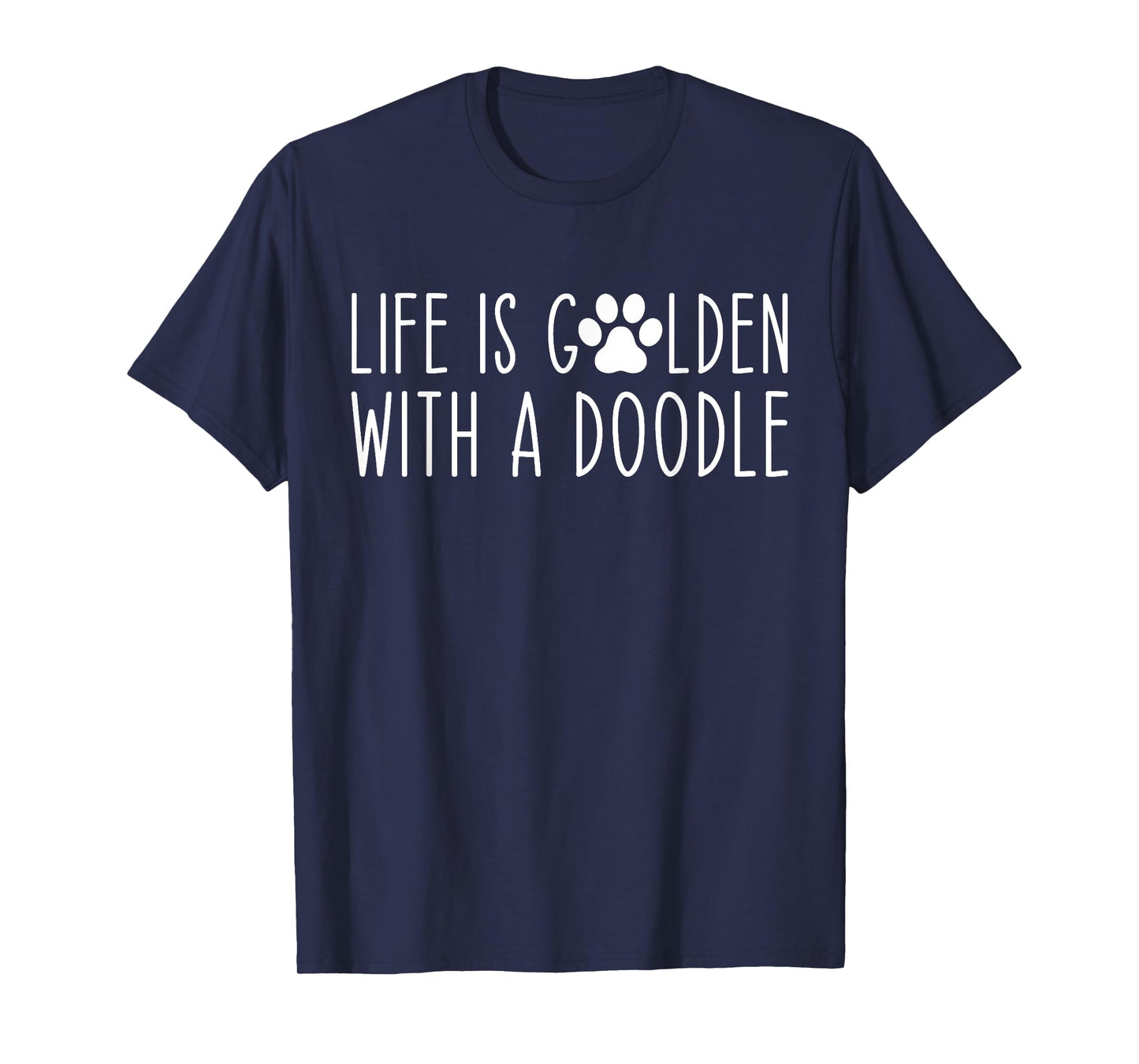 Life is Golden with a Doodle Funny Dog Mama T-Shirt
