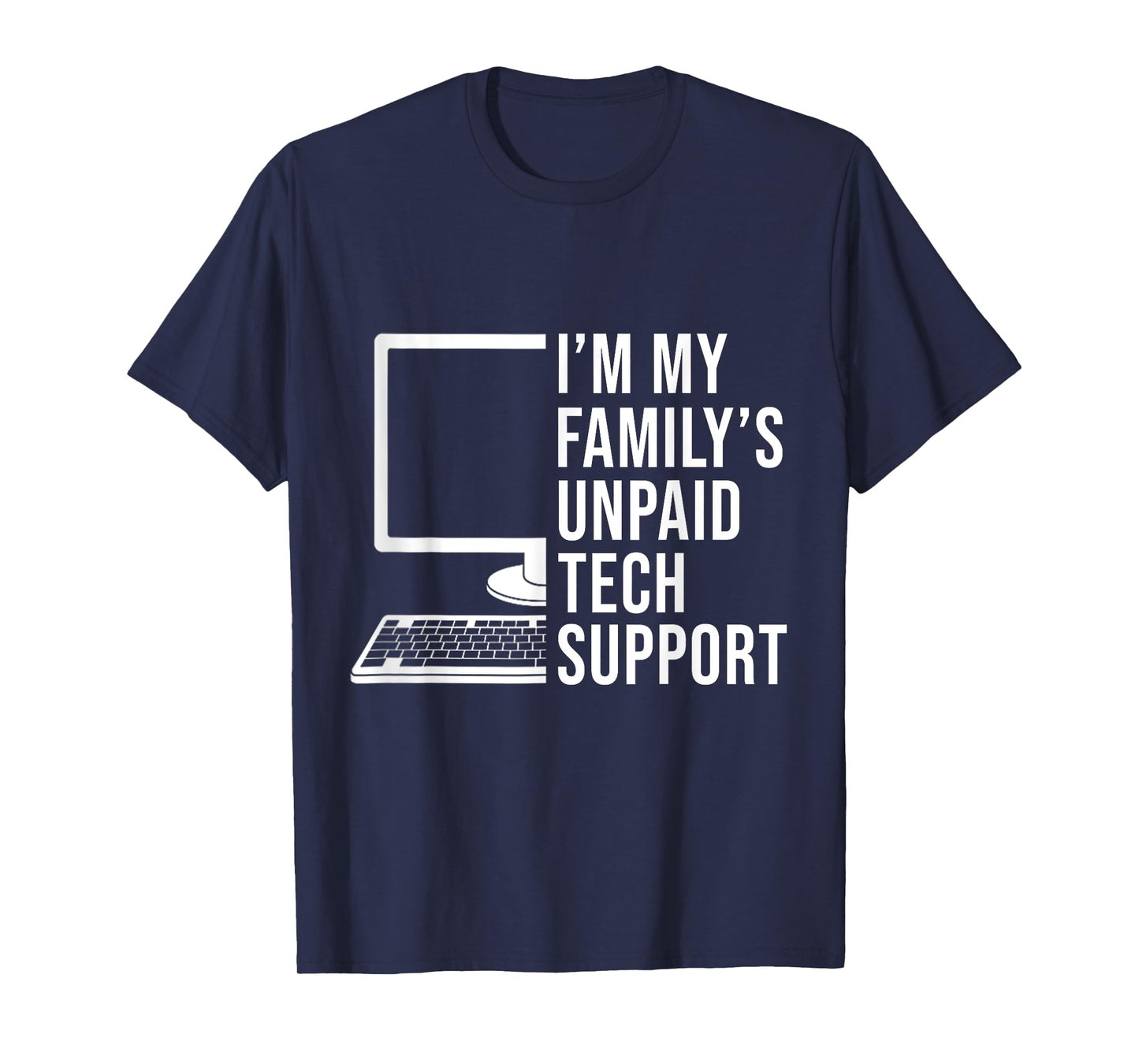 I'm My Family's Unpaid Tech Support Funny Computer Engineer T-Shirt