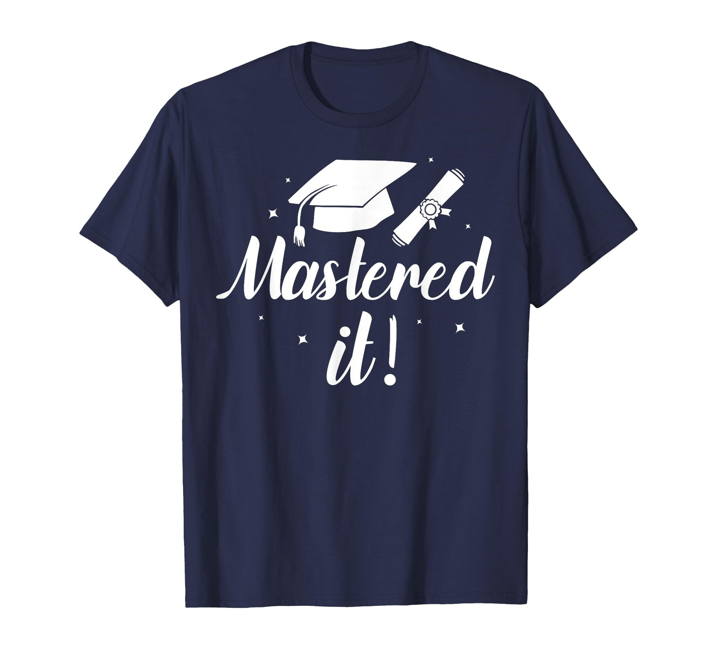 Funny Mastered It Design For Men Women Masters MBA Education T-Shirt