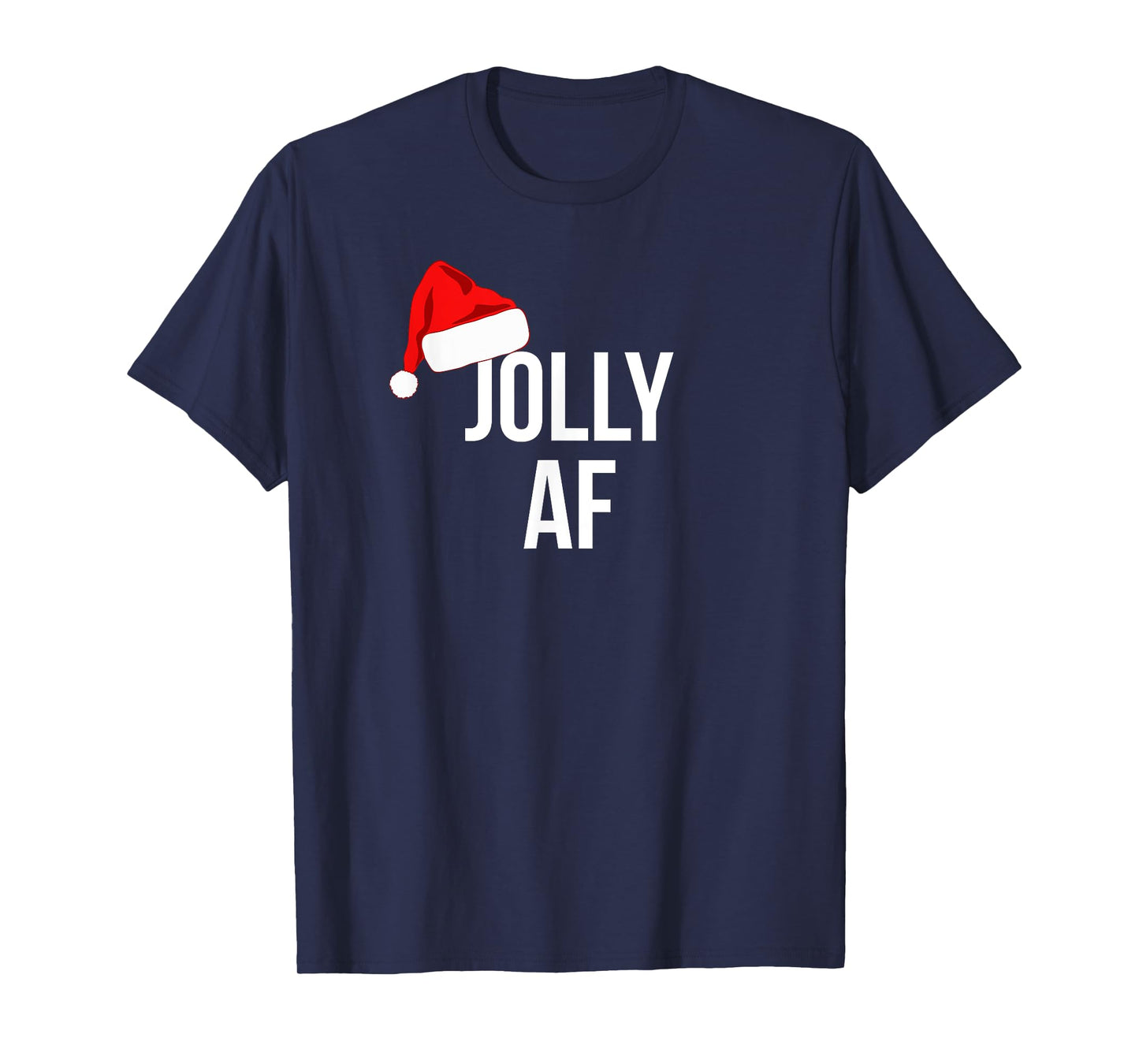 Funny Jolly AF Hat Christmas Holiday T-Shirt