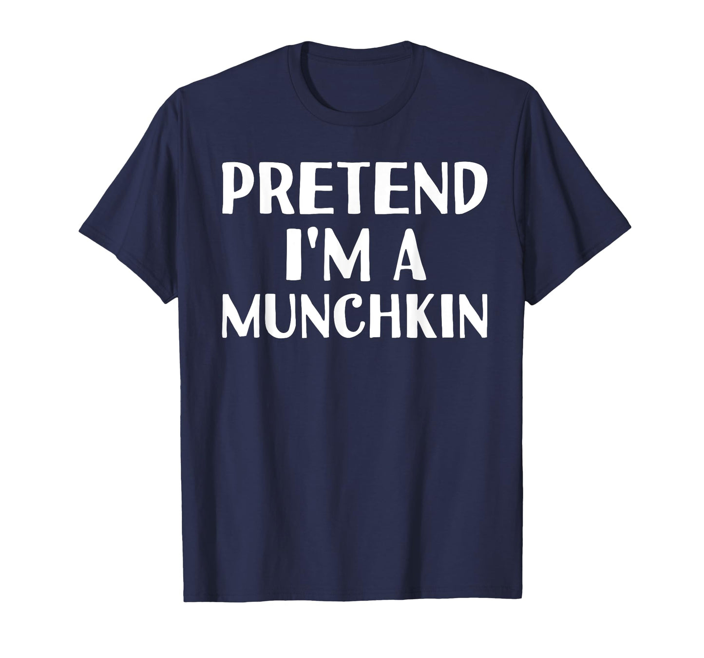 Pretend I'm A Munchkin Funny Halloween DIY Costume T-Shirt