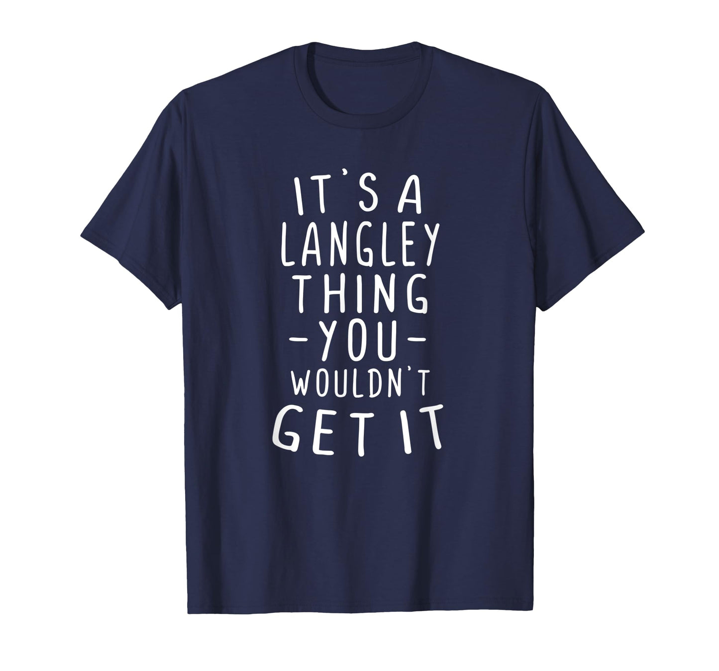 It's A Langley Thing You Wouldn't Get It Last Name Gift T-Shirt