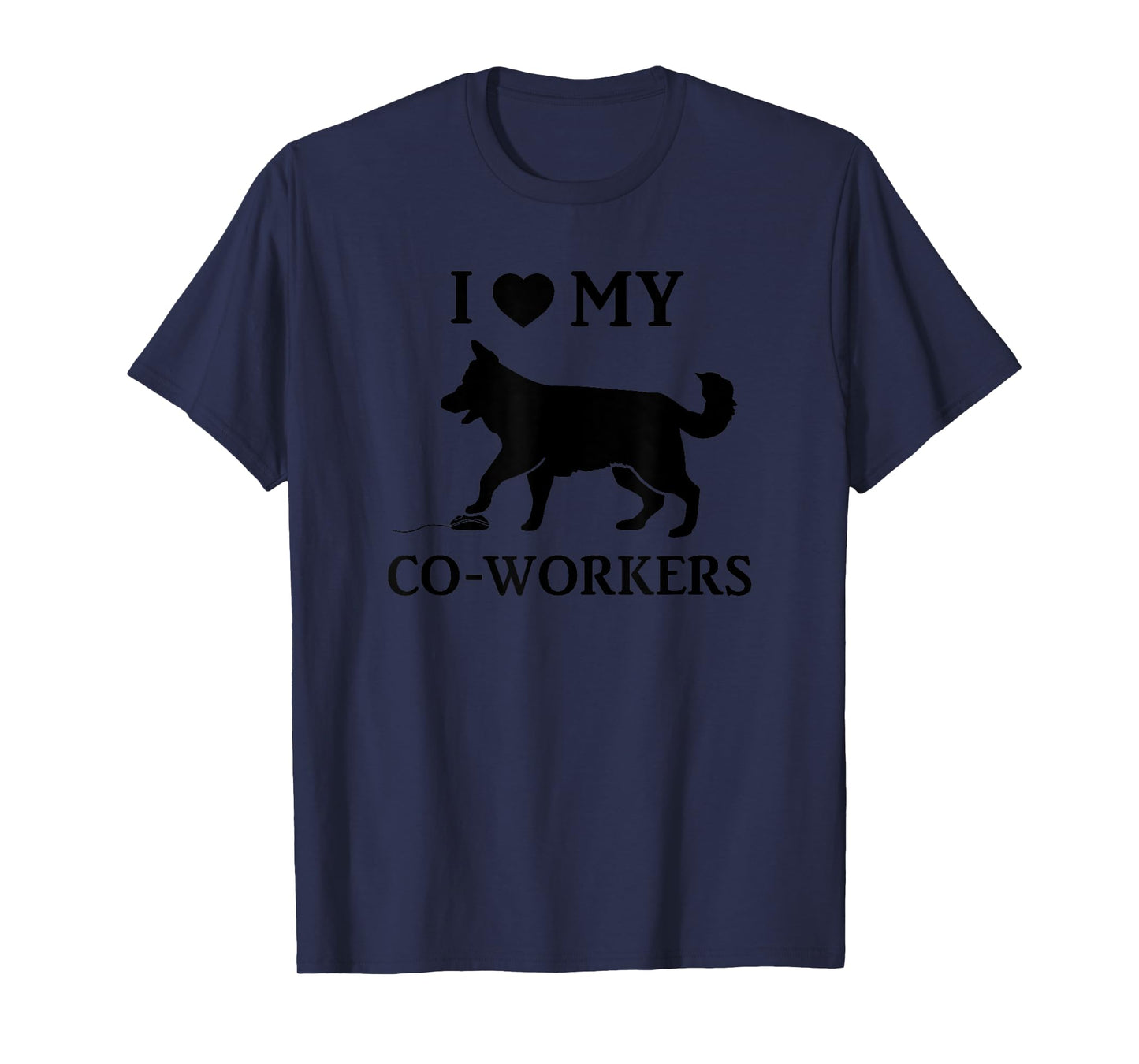 I Love My Coworkers Funny Work From Home Dog Lover Saying Men Women T-Shirt
