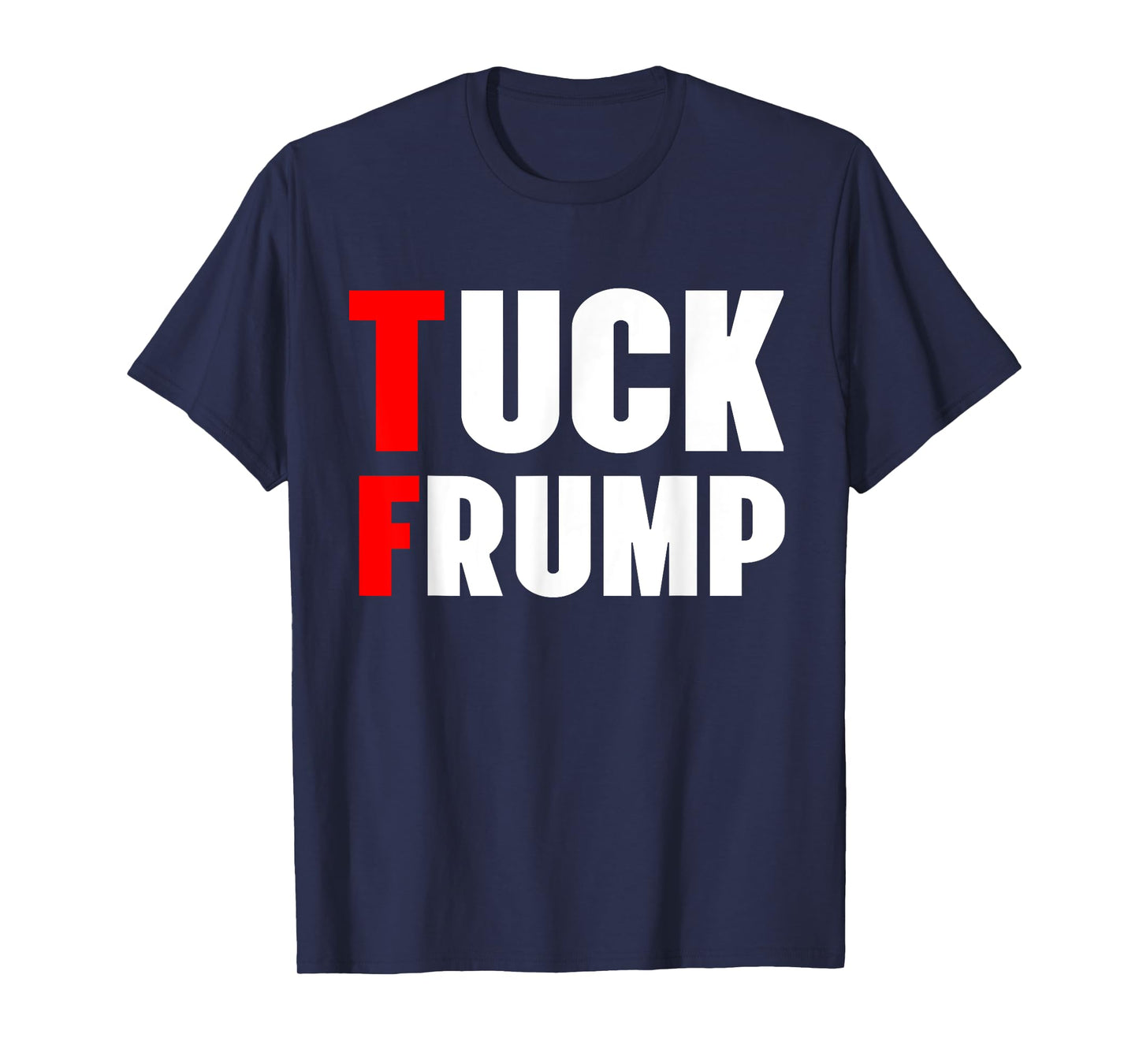Tuck Frump Funny Anti Trump 86 47 Trump 2024 Shirts T-Shirt