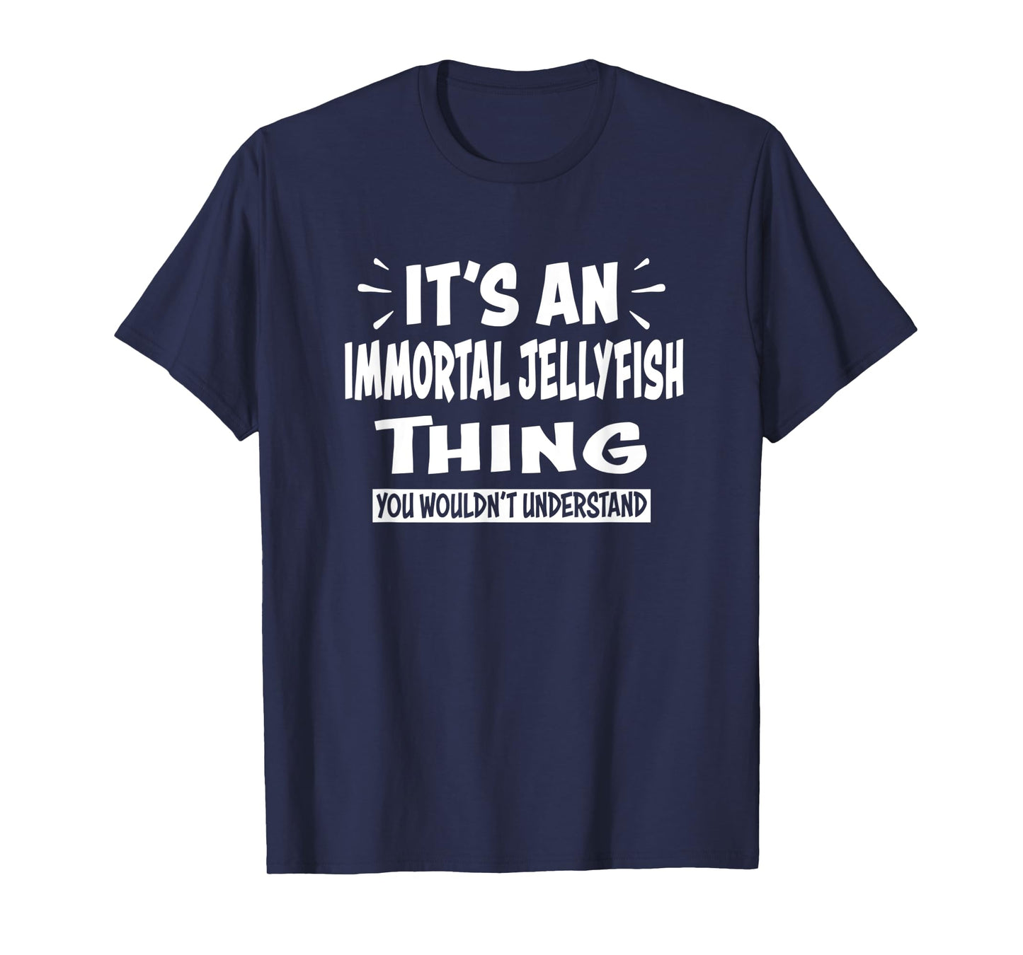 IMMORTAL JELLYFISH Thing You Wouldn't Understand Animal T-Shirt