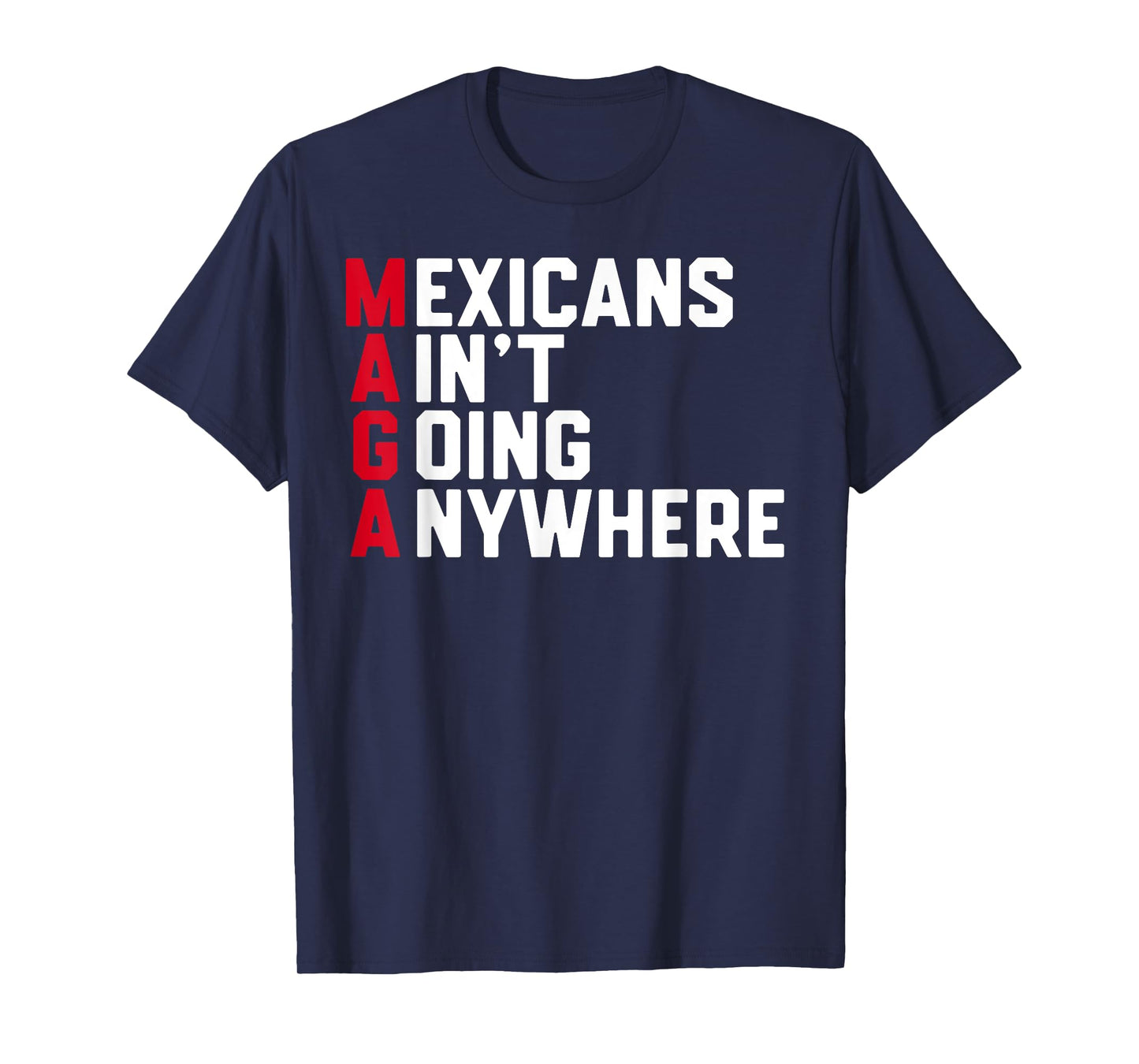 Mexicans Ain't Going Anywhere T-Shirt
