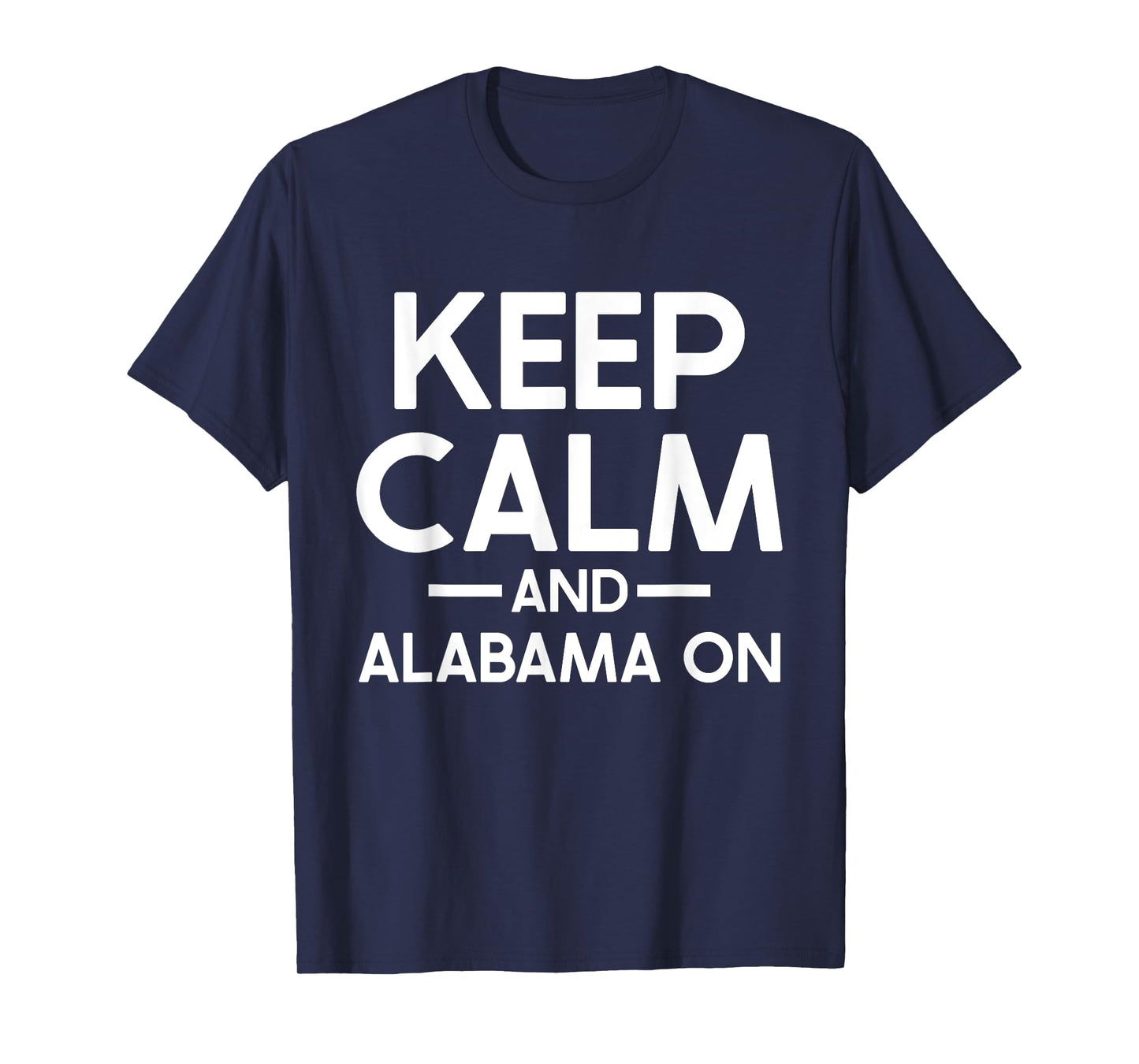 Keep Calm and Alabama On Alabama T-Shirt