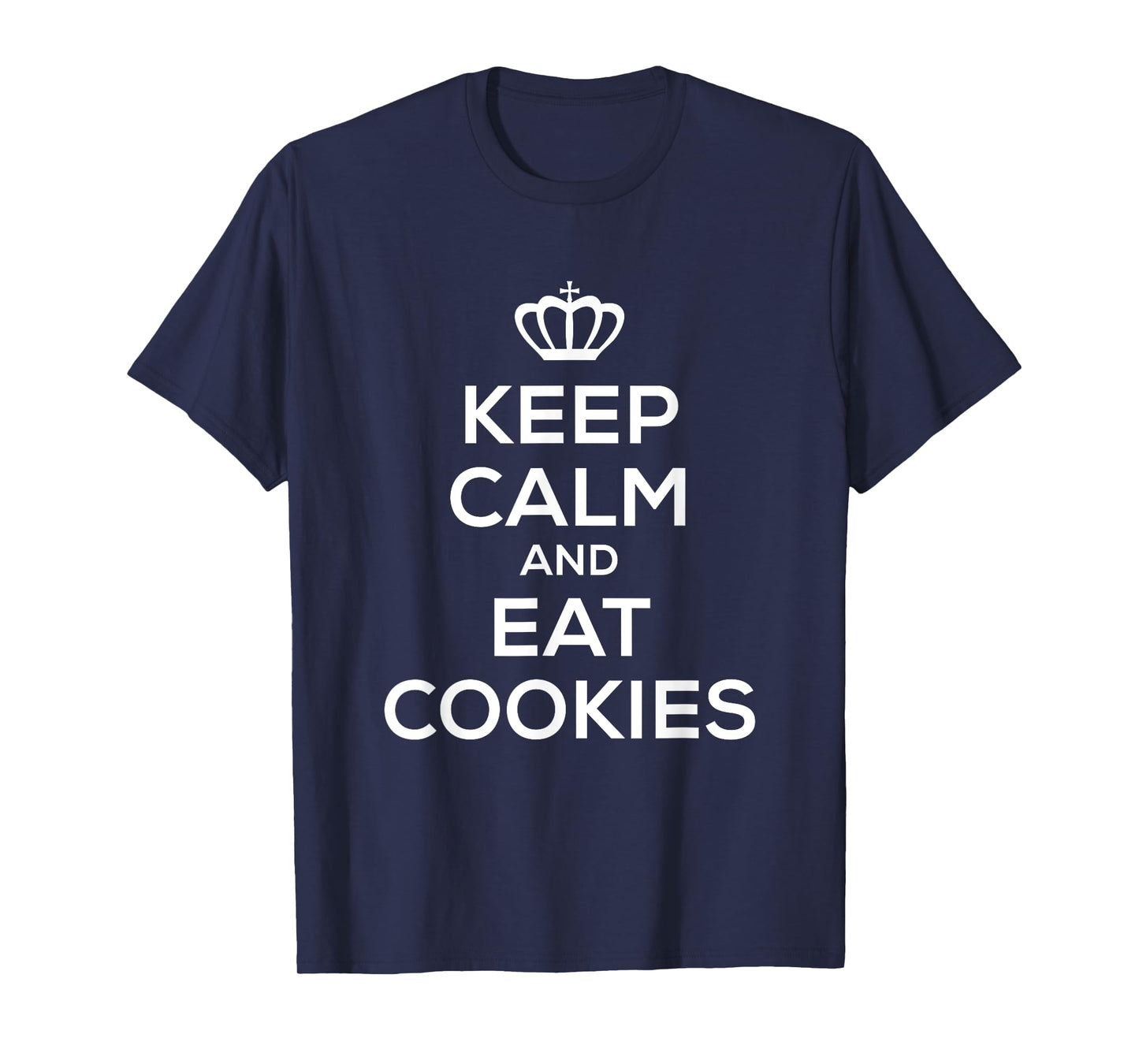Keep Calm and Eat Cookies T Shirt for Women Men Kids Food